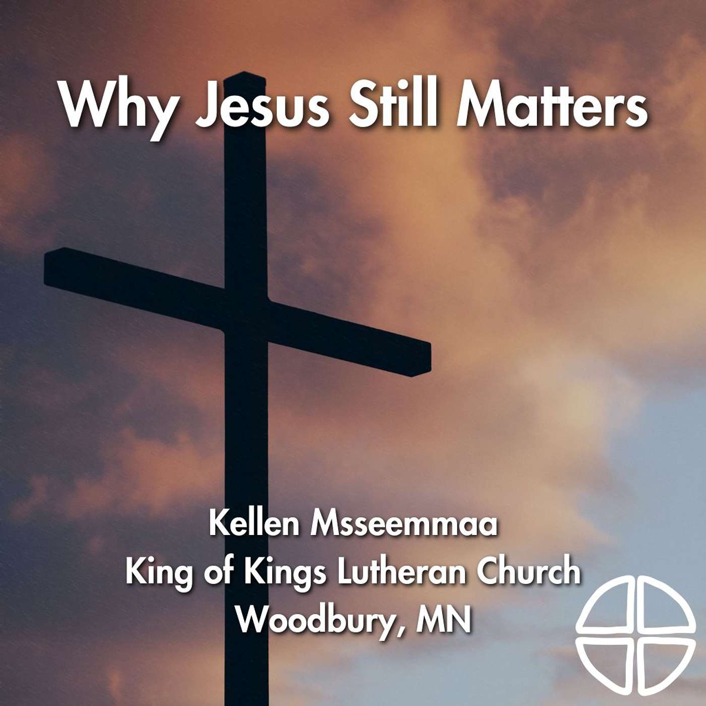 Why Jesus Still Matters // Kellen Msseemmaa episode artwork