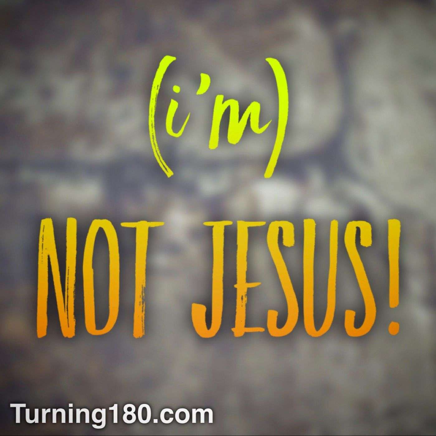 Not Jesus