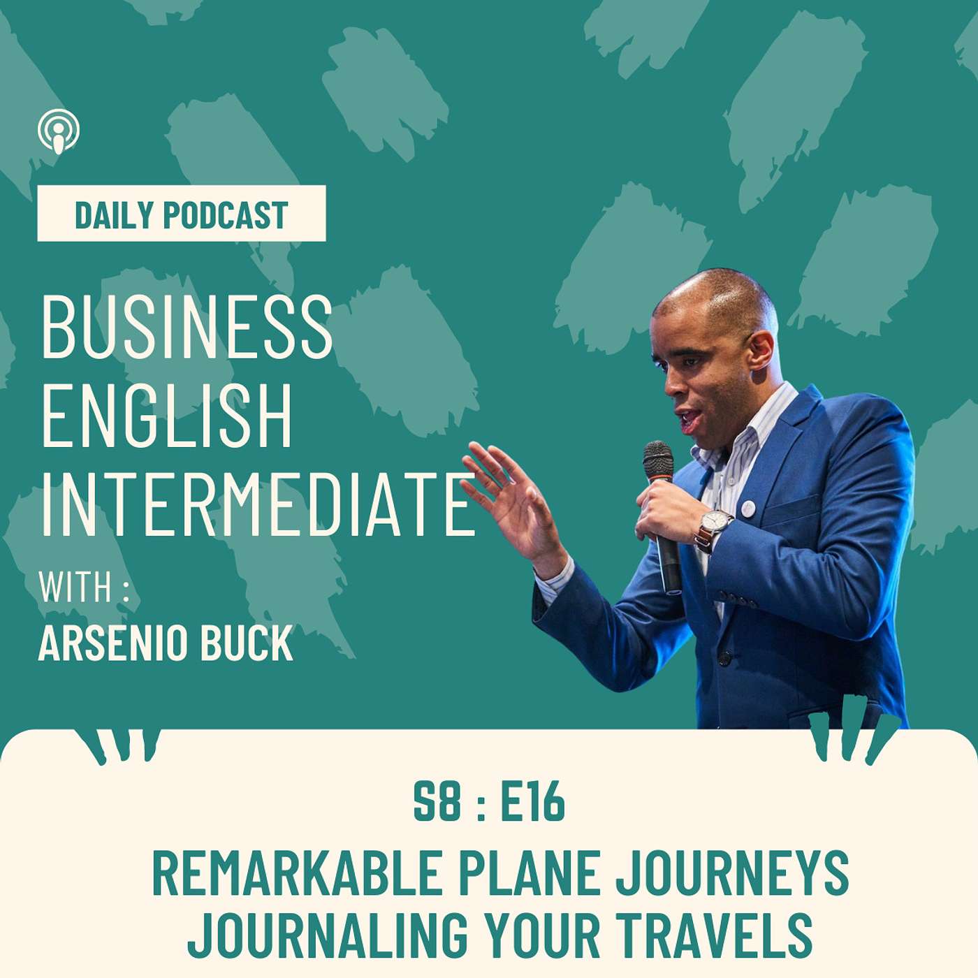 Arsenio's Business English Podcast | Season 8: Episode 16 | Remarkable Plane Journey & Journaling Your Travels episode artwork