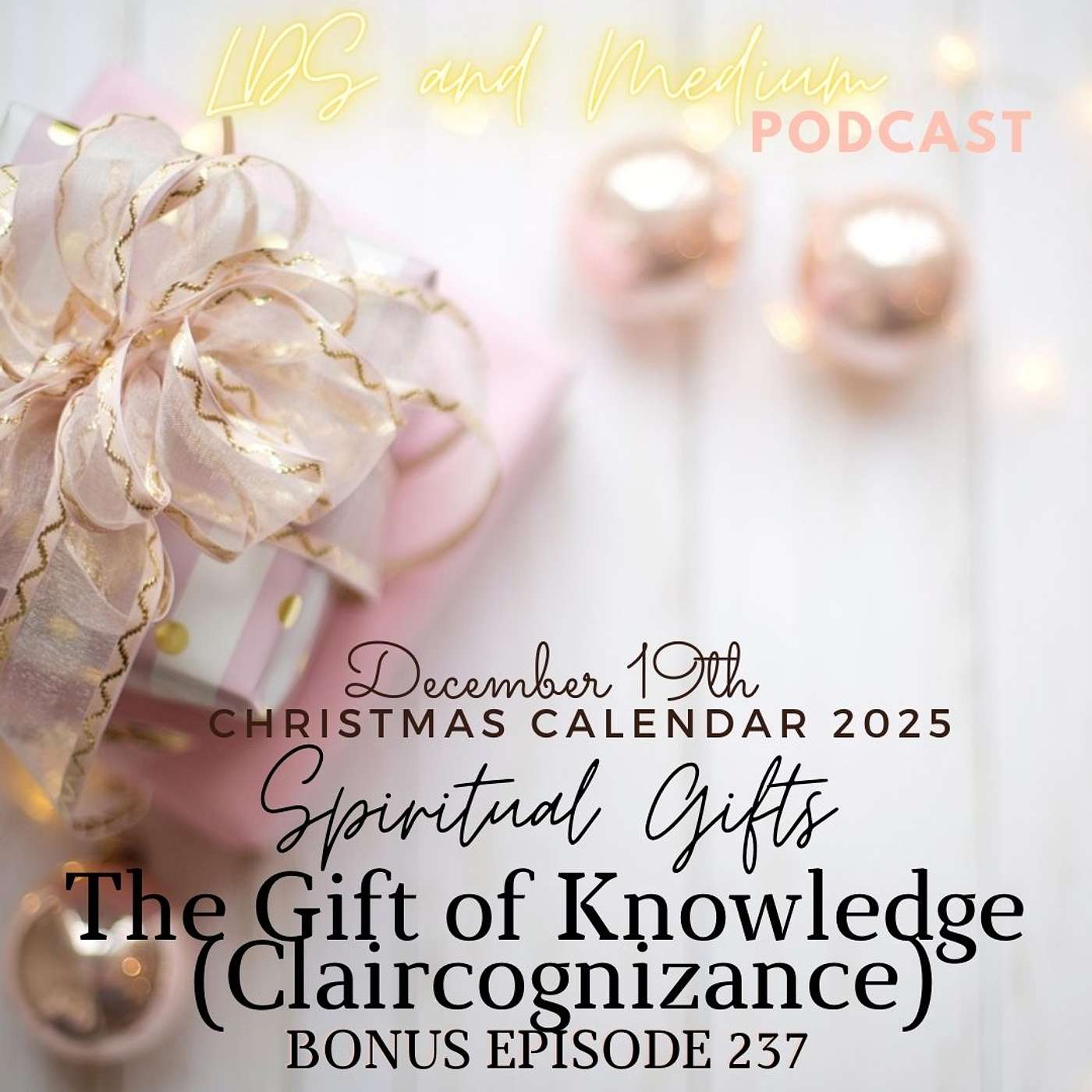 237 Bonus Episode (Christmas Calendar 2025): December 19th - The Gift of Knowledge (Claircognizance) - Part 19 of 25