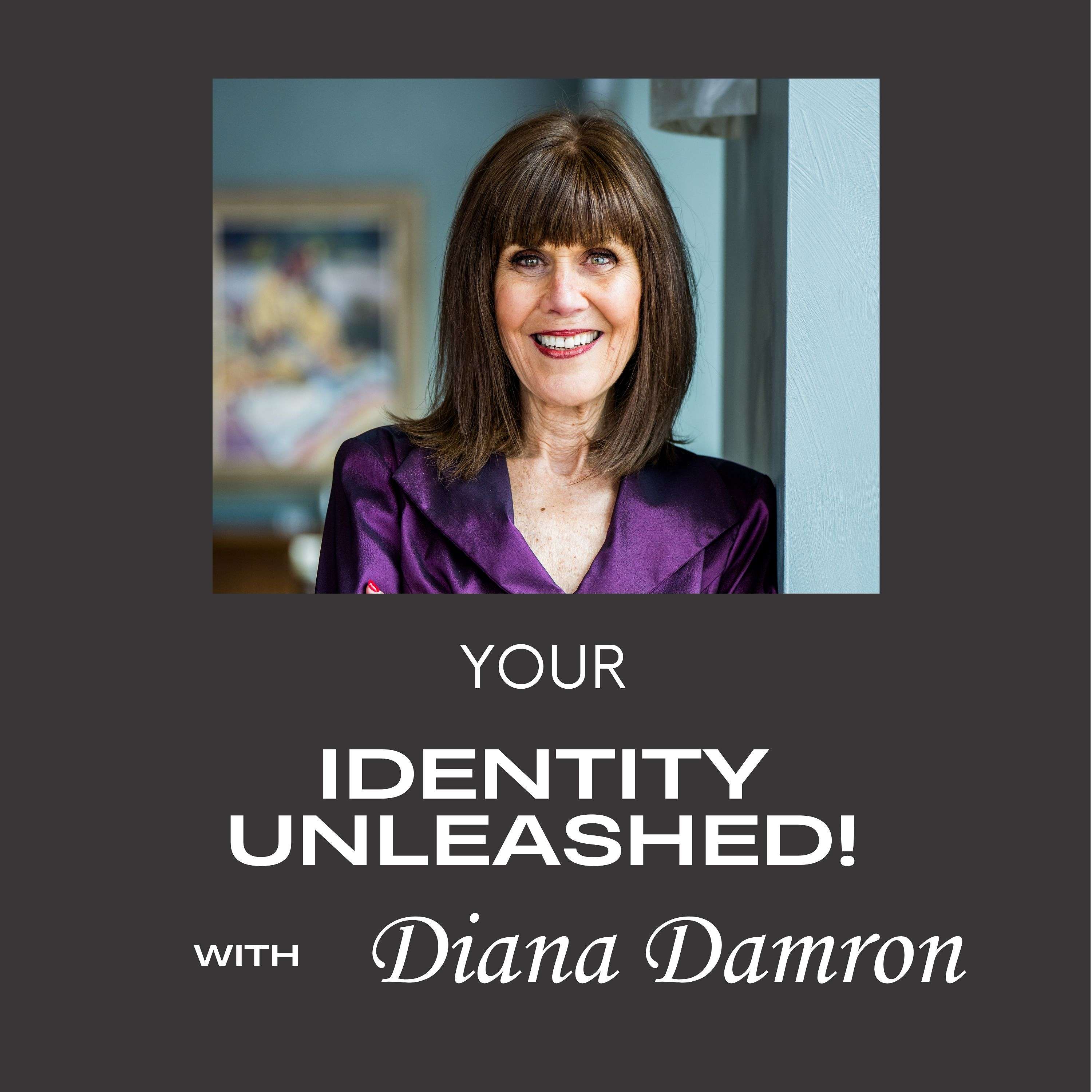 Your Identity Unleashed with Diana Damron