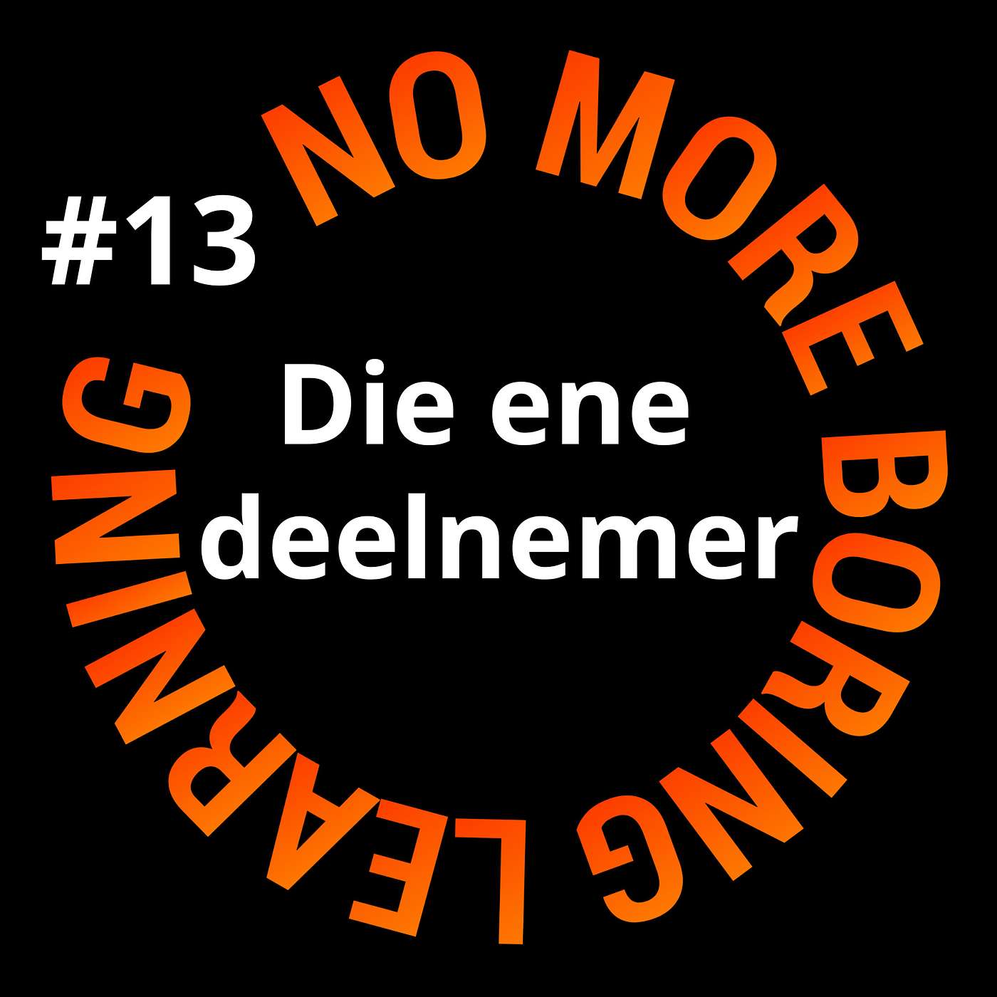 13. Die éne deelnemer…