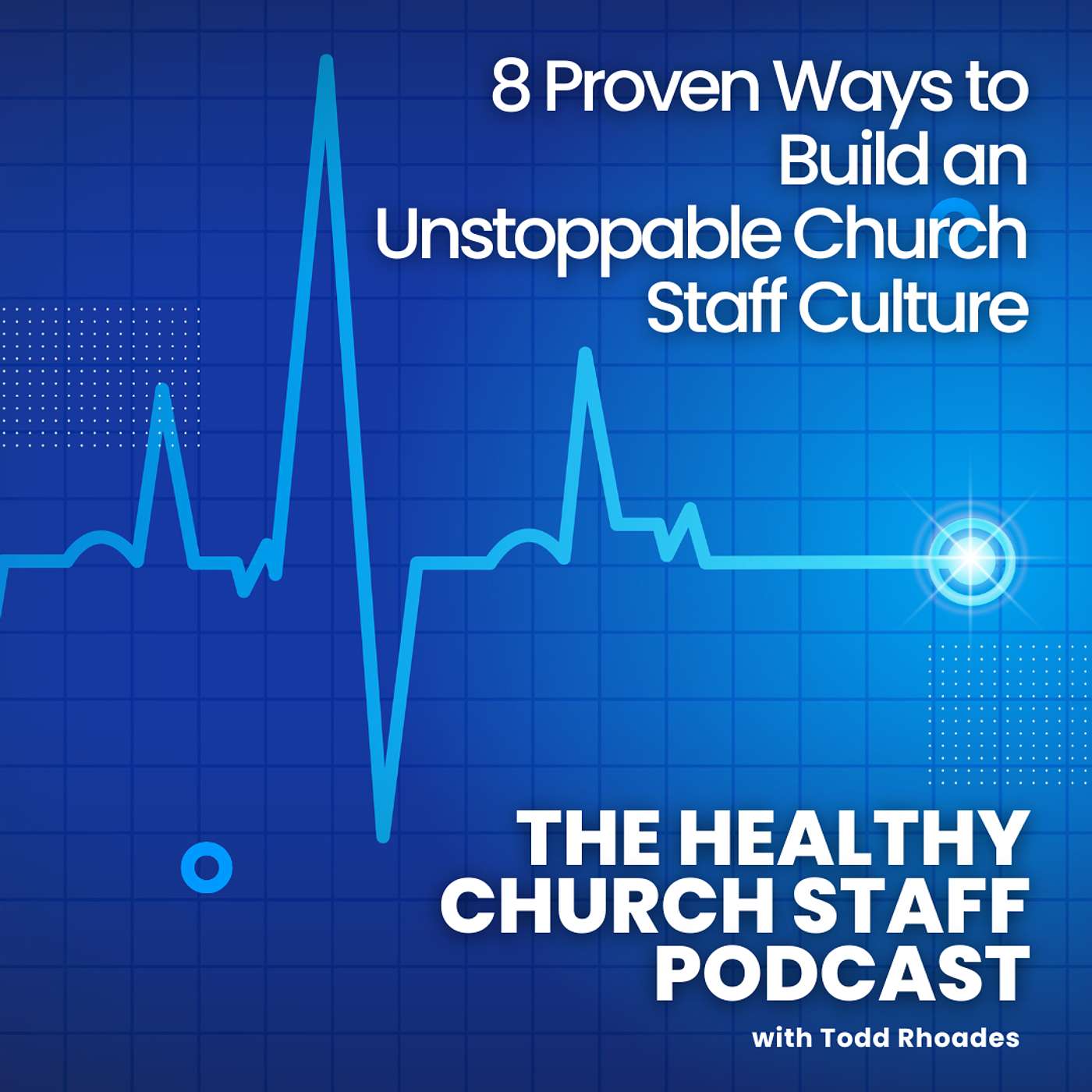8 Proven Ways to Build an Unstoppable Church Staff Culture episode artwork