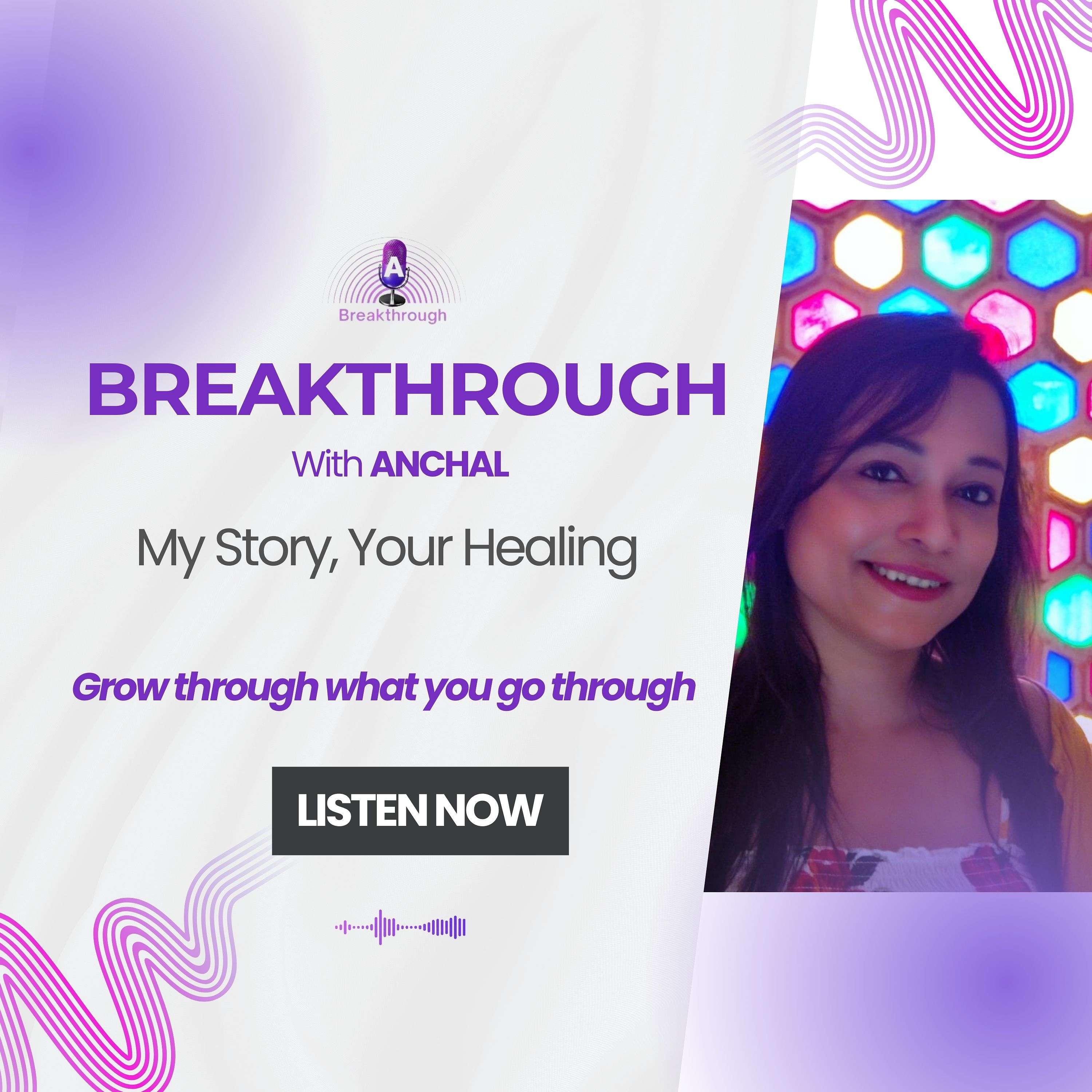 Breakthrough with Anchal