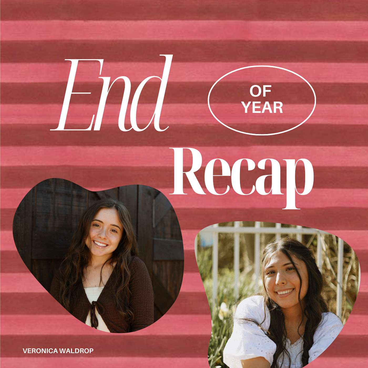 End of Year Recap with Veronica Waldrop & Ana Martinez