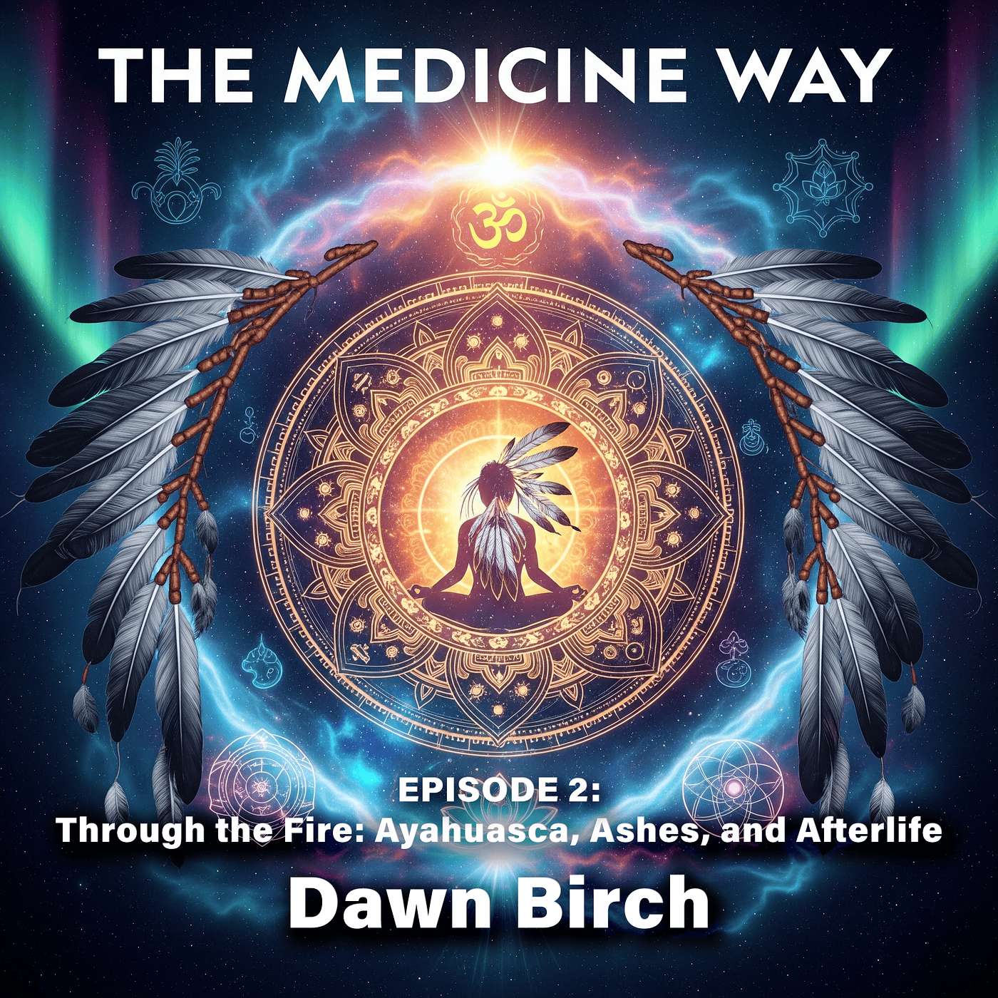 Episode 2 – Through the Fire: Ayahuasca, Ashes, and Afterlife