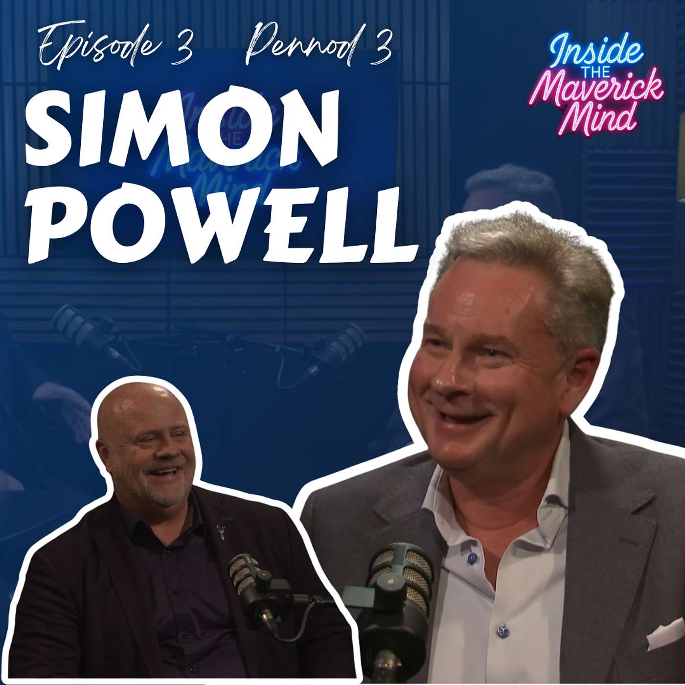 Ep 3 | Simon Powell | Inside The Maverick Mind Ep 3 | Simon Powell | Inside The Maverick Mind