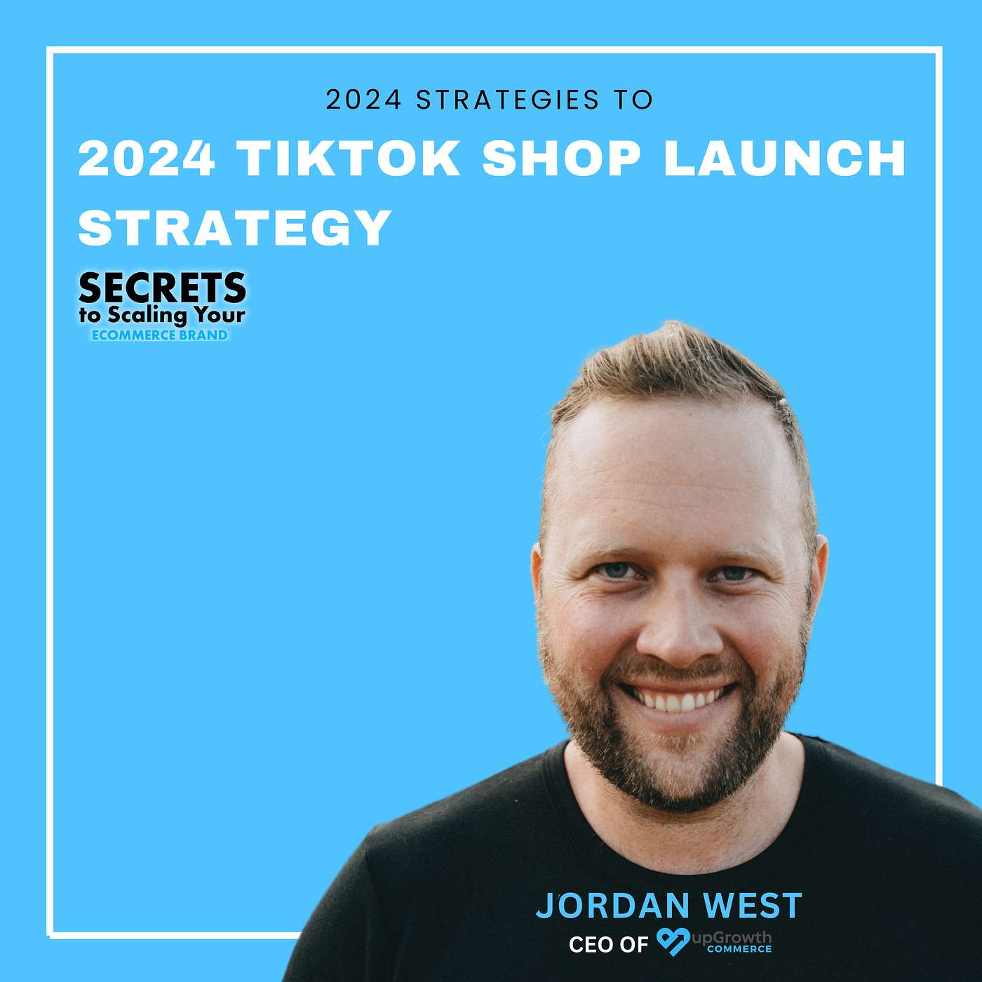 Ep 593: 2024 TikTok Shop Launch Strategy with Jordan West