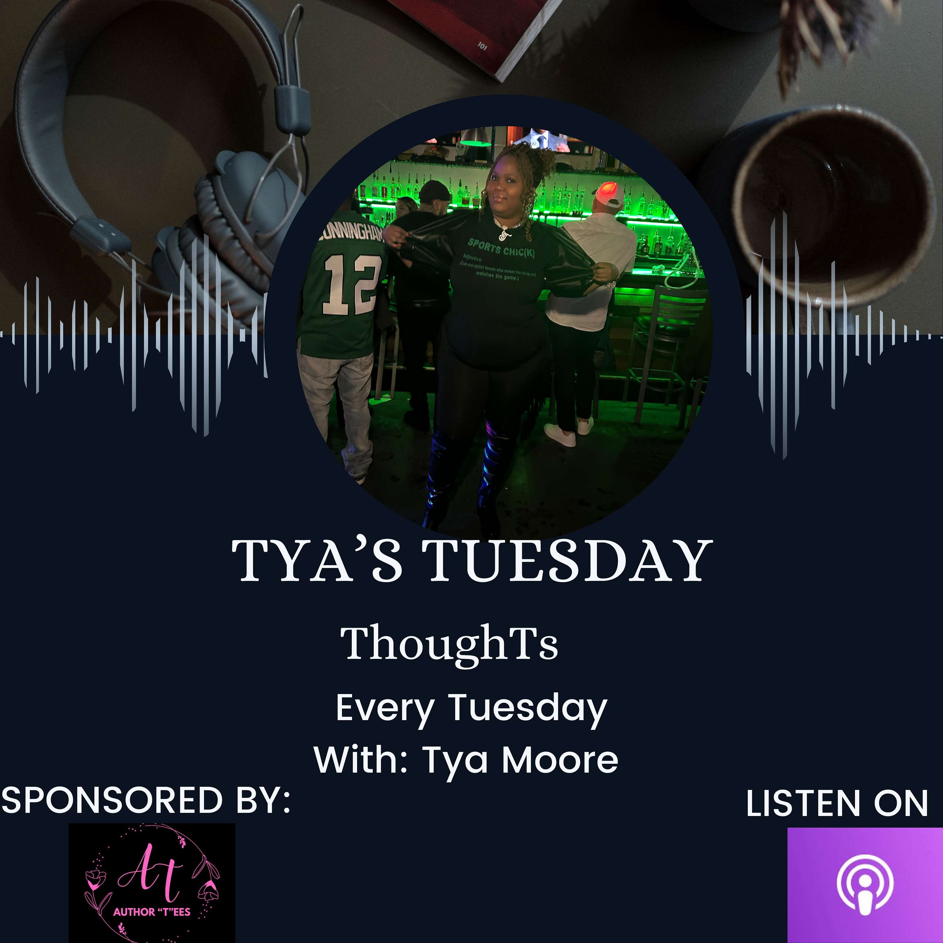 TYA’S TUESDAY THOUGHTS