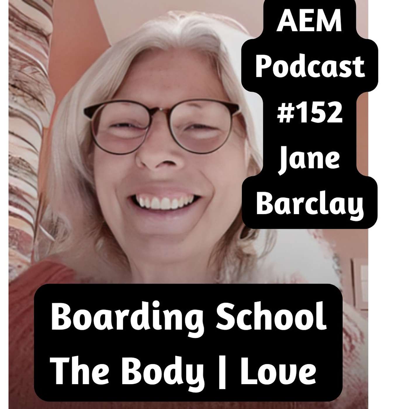 Jane Barclay: Boarding School, the Body, and the Long Road Back to Love | AEM #152