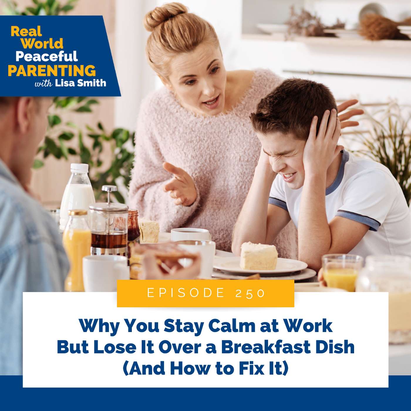 250: Why You Stay Calm at Work But Lose It Over a Breakfast Dish (And How to Fix It)