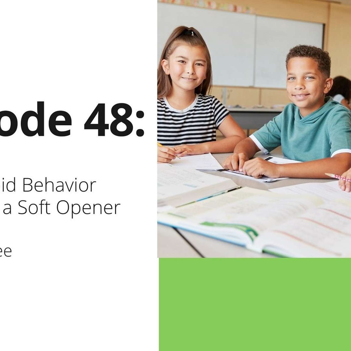 48: How to Avoid Behavior Issues with a Soft Opener