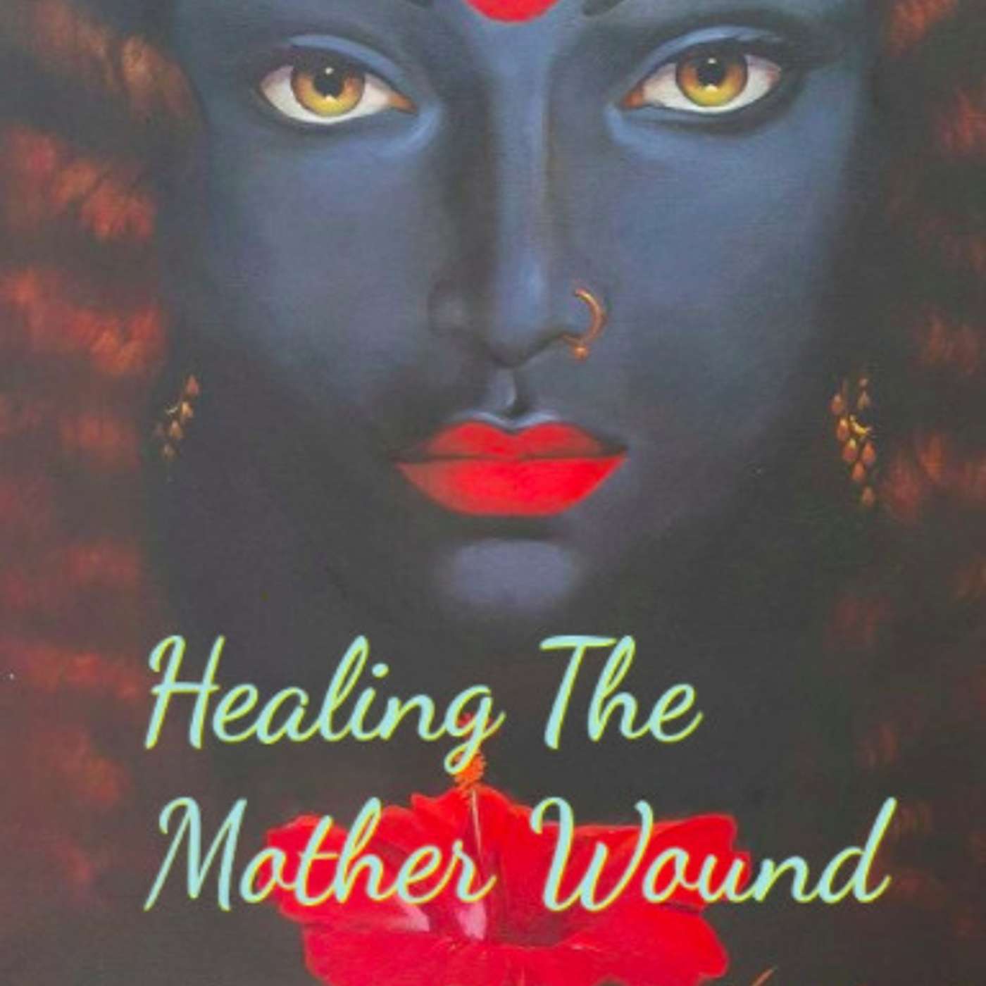 Episode 17 -Healing The Mother Wound -Part 1 episode artwork