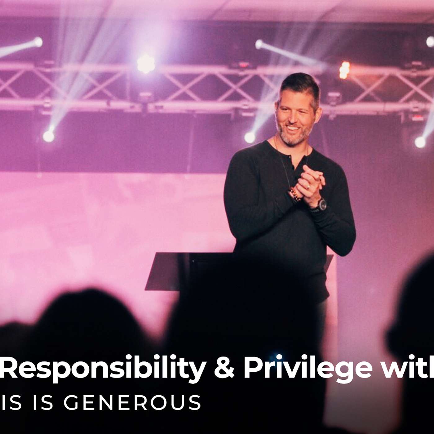 This Is Generous: A Responsibility & Privilege with Rewards