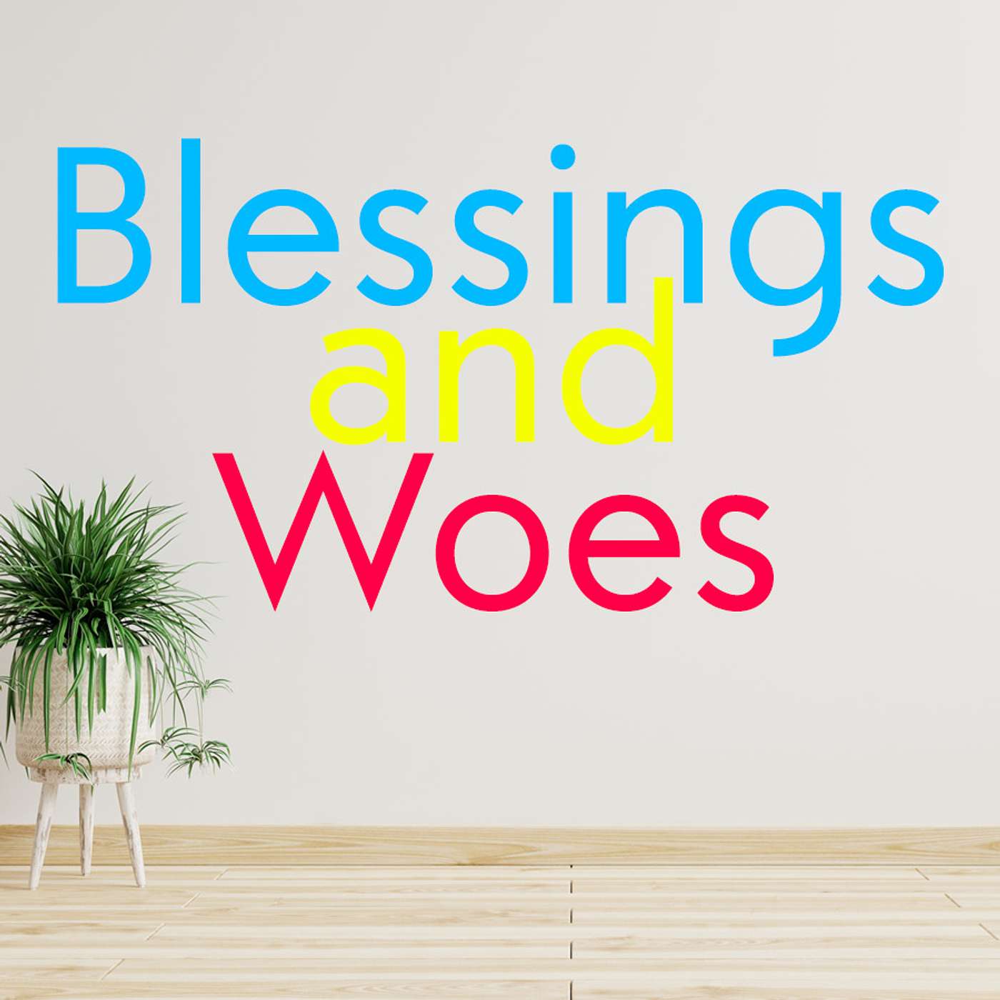Episode 46: Blessings and Woes - Luke 6: 20-26