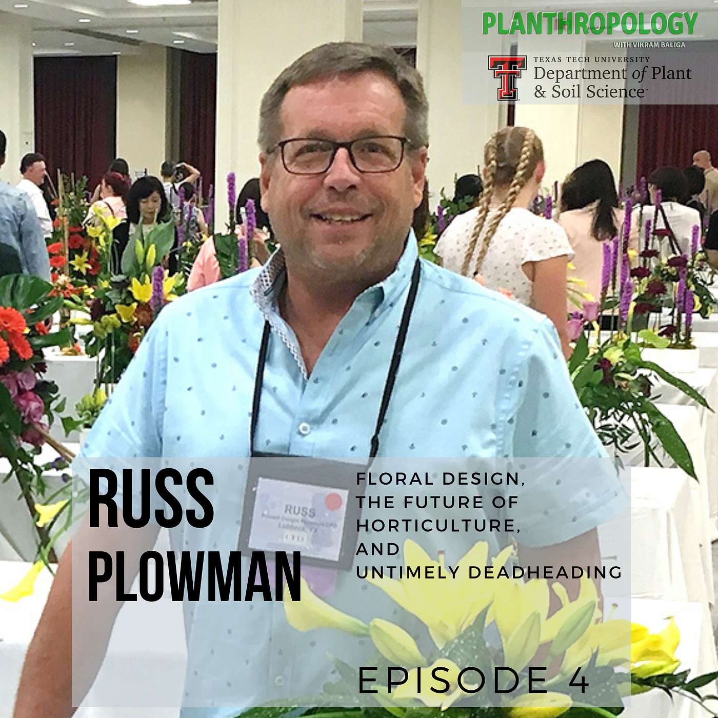 4. Floral Design, the Future of Horticulture, and Untimely Deadheading w/ Russ Plowman