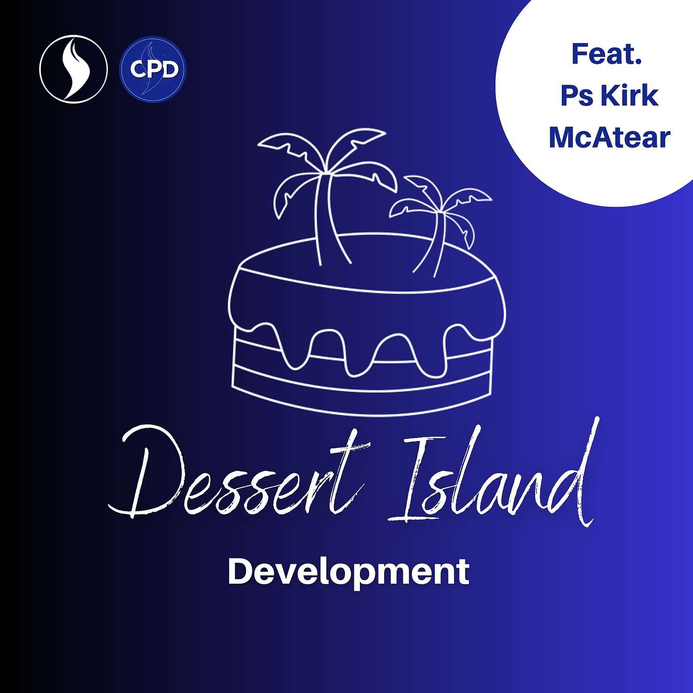 CPD | Dessert Island Development: Ps Kirk McAtear
