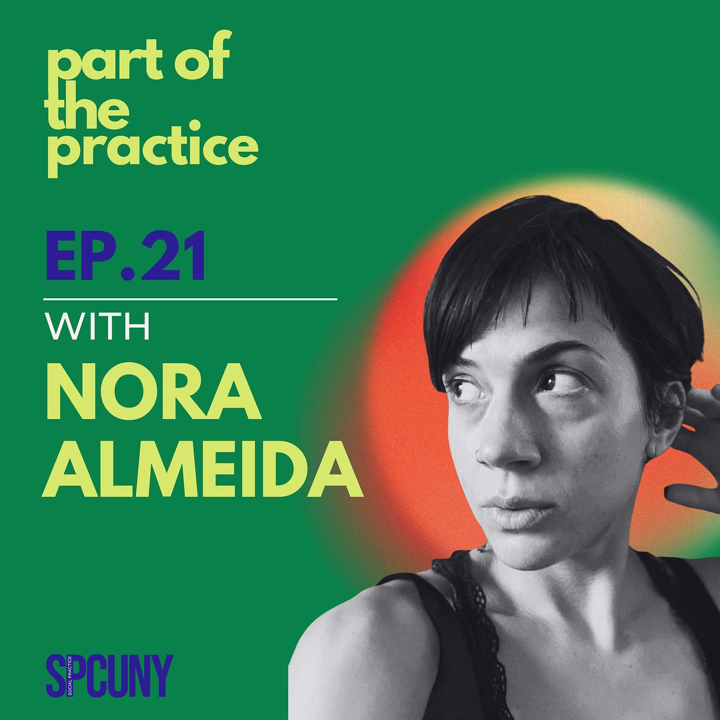 21: Conversations as Art with Nora Almeida 21: Conversations as Art with Nora Almeida