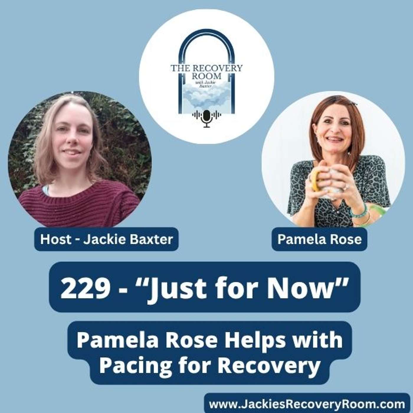 229 - “Just for Now”: Pamela Rose Helps with Pacing for Recovery