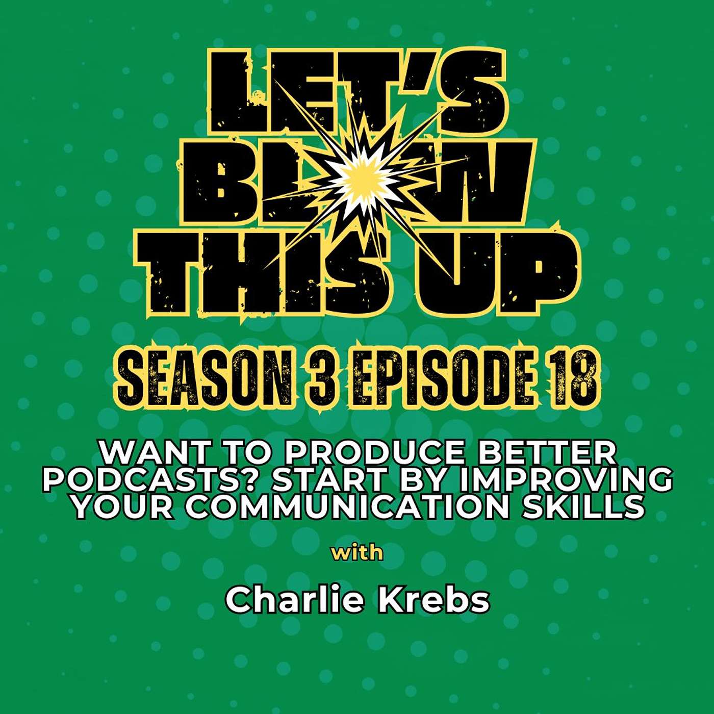 Let\'s Blow This Up: Explosive Conversations About Podcasting, Brand Building, & Communication