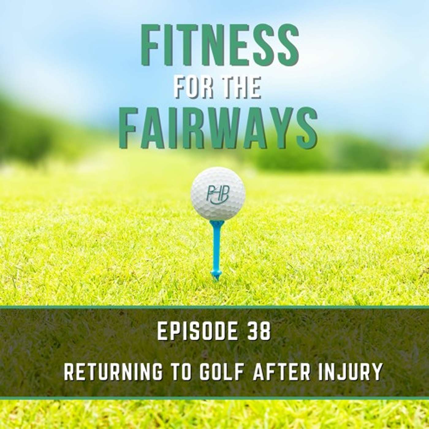 Episode 38: Returning to Golf After Injury episode artwork