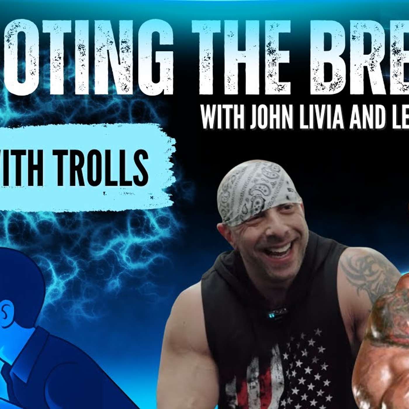 Shooting the Breeze. John Livia and Lee priest. Dealing with internet trolls.