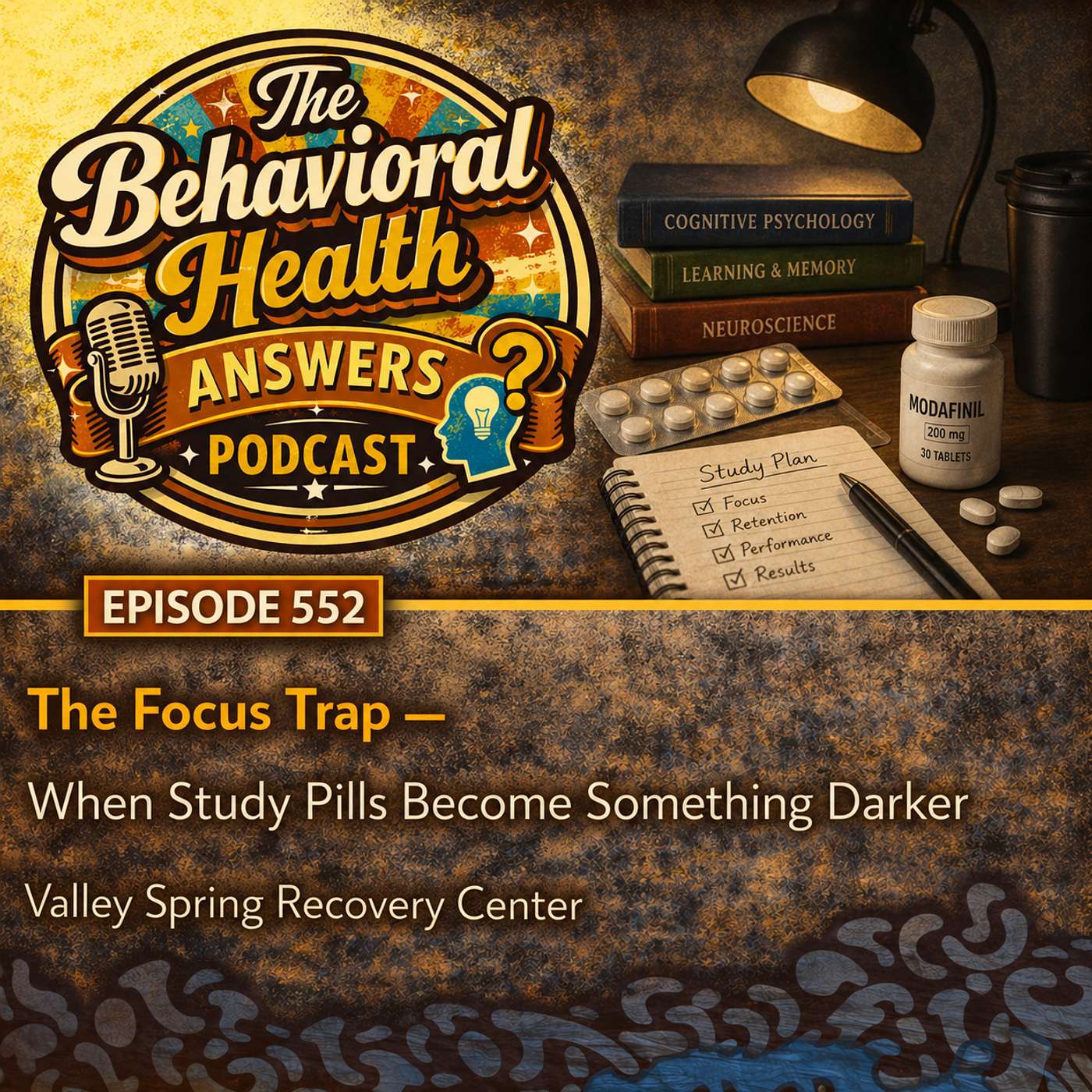 Episode 552: The Focus Trap - When Study Pills Become Something Darker | Valley Spring Recovery Center episode artwork