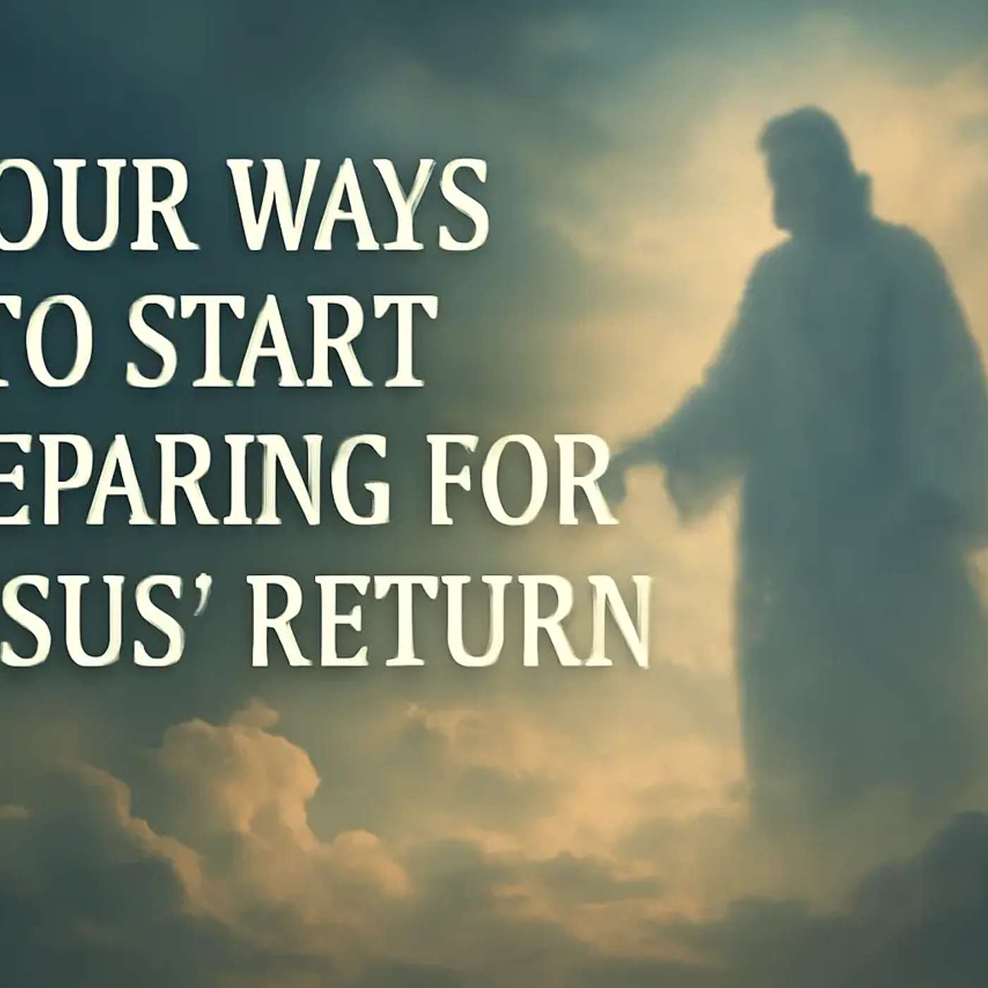 Four Ways to Start Preparing For Jesus Return.