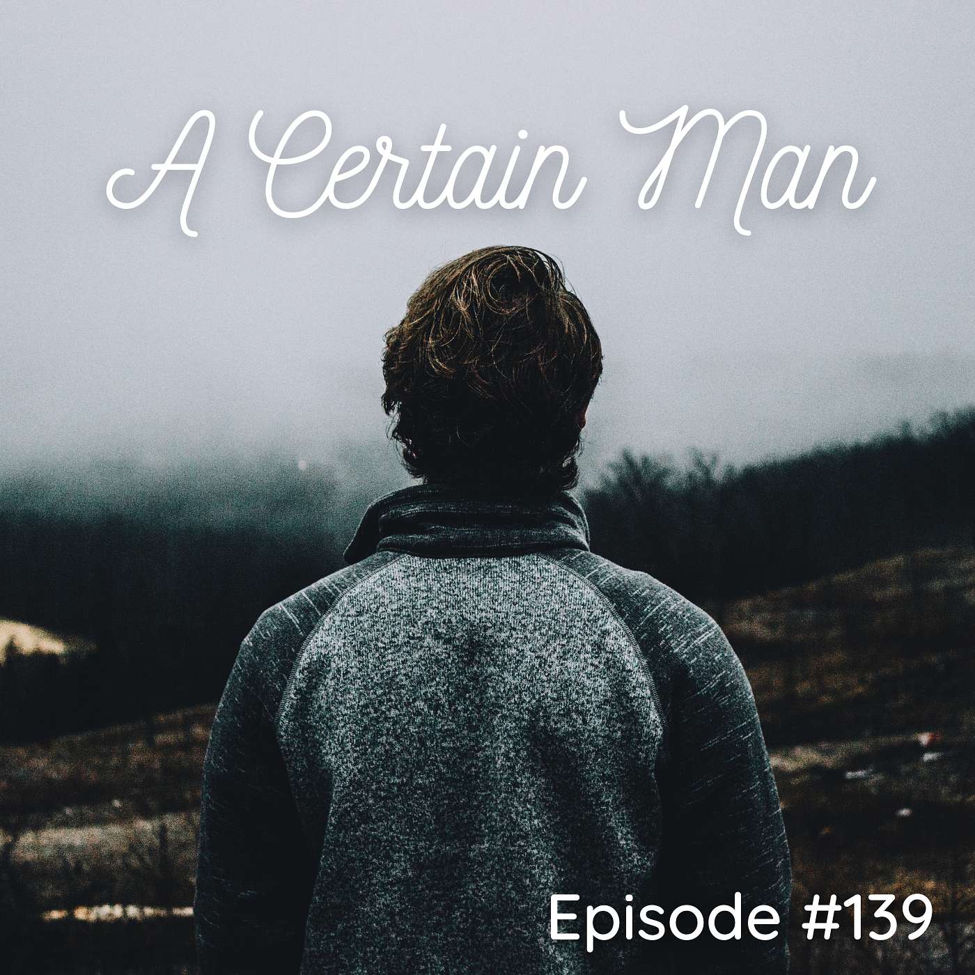 A Certain Man - Episode #139