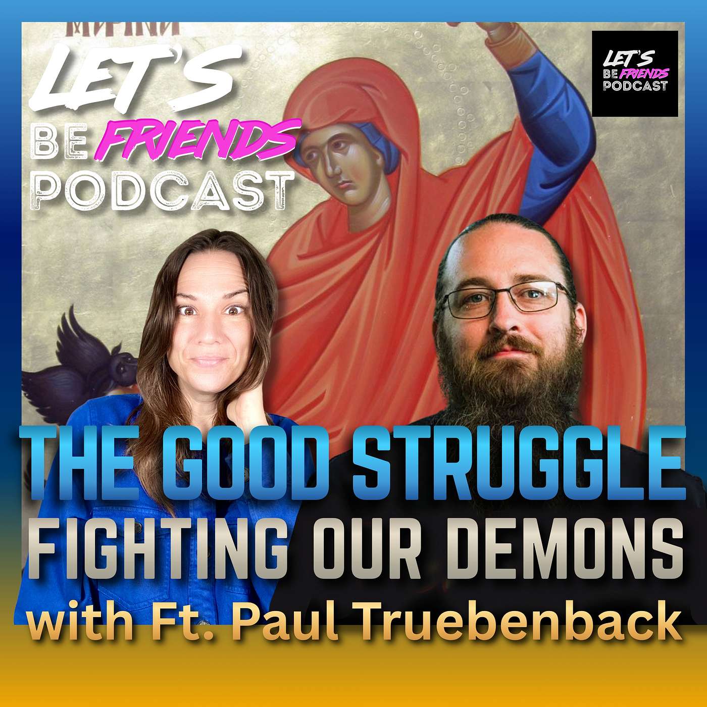 The Good Struggle: Fighting our Demons with Father Paul Truebenbach