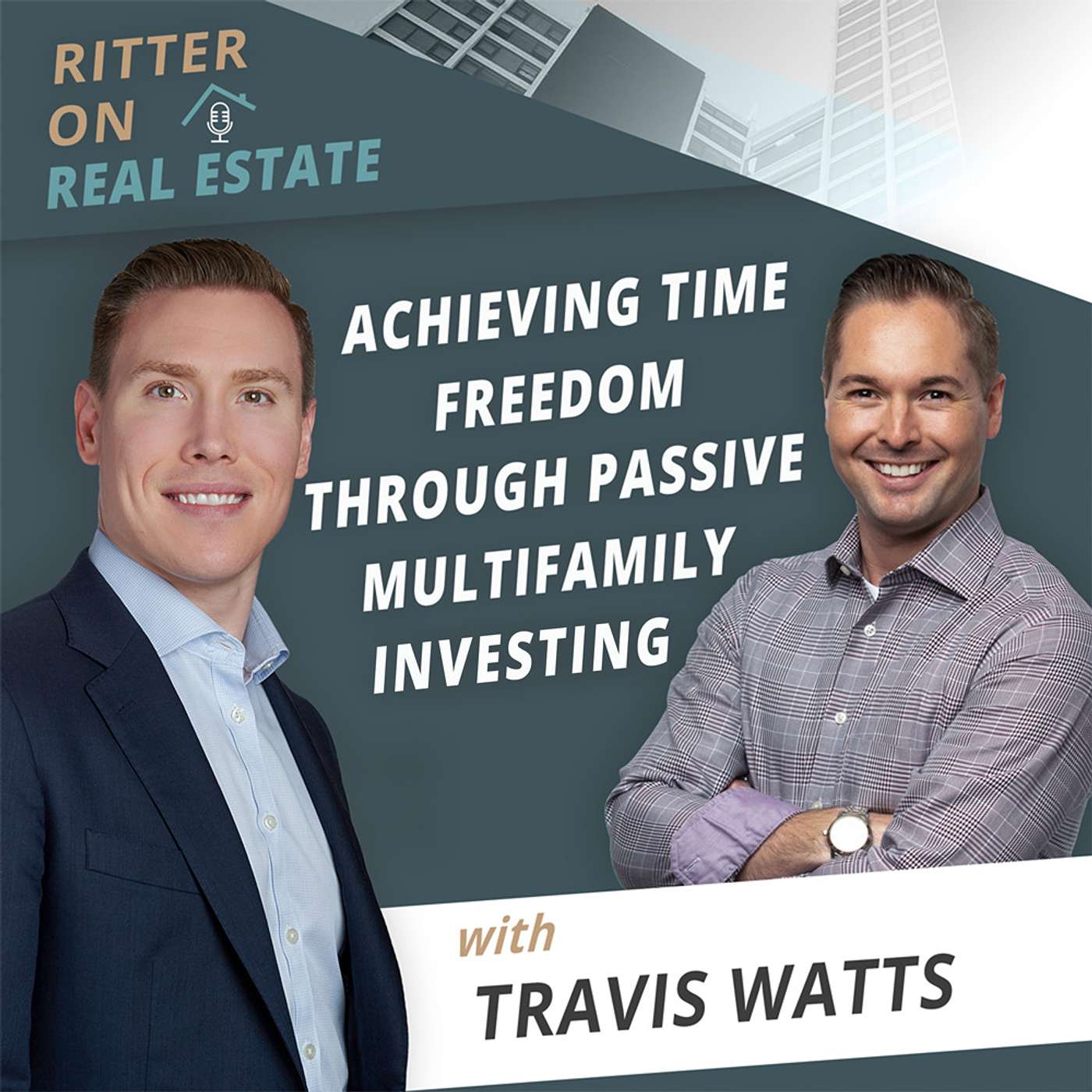 Achieving Time Freedom Through Passive Multifamily Investing with Travis Watts
