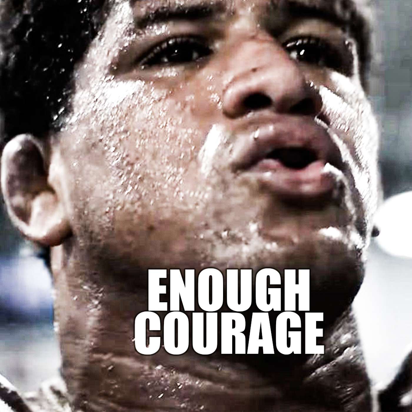 ENOUGH COURAGE - Motivational Speech