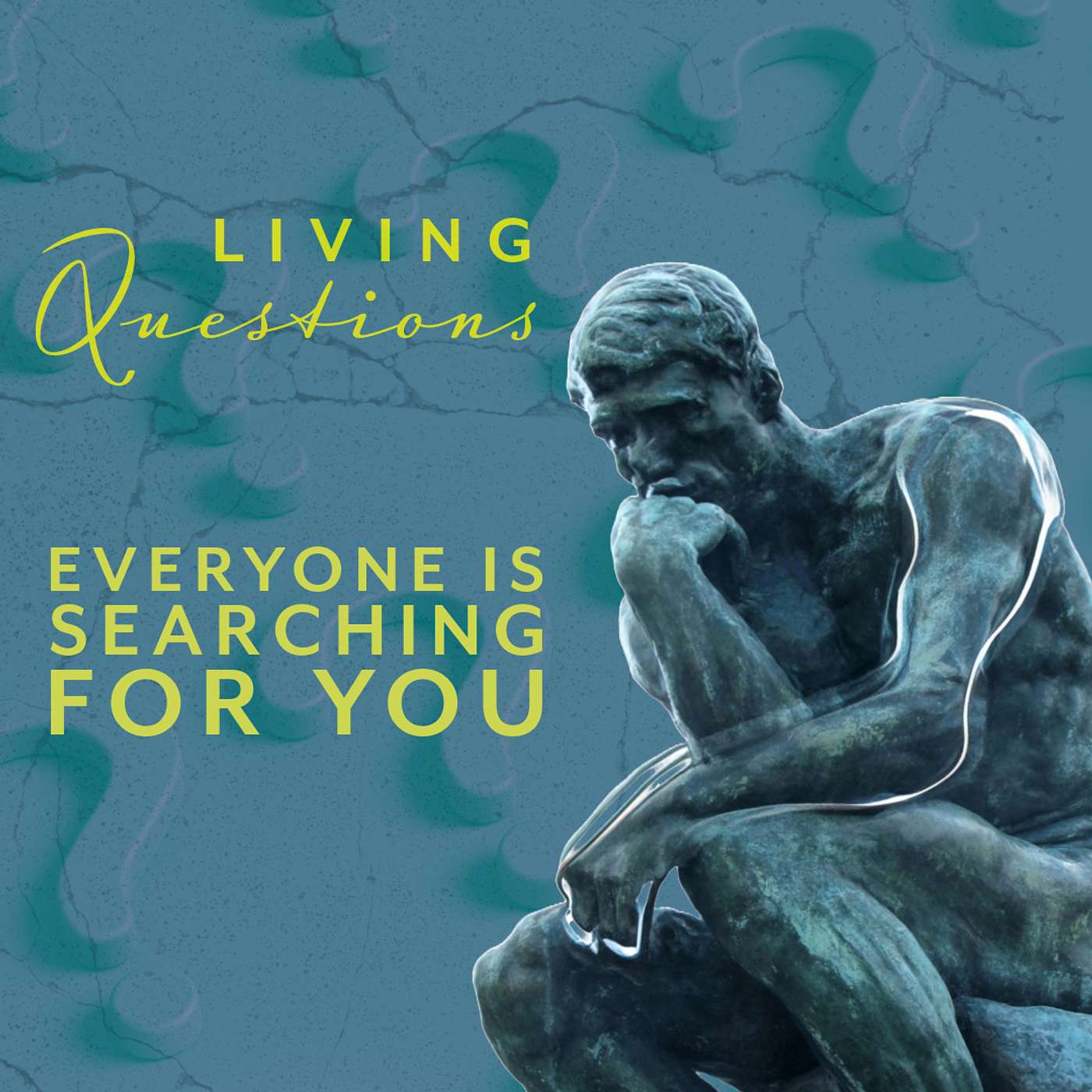 Living Questions: "Everyone is Searching for You"