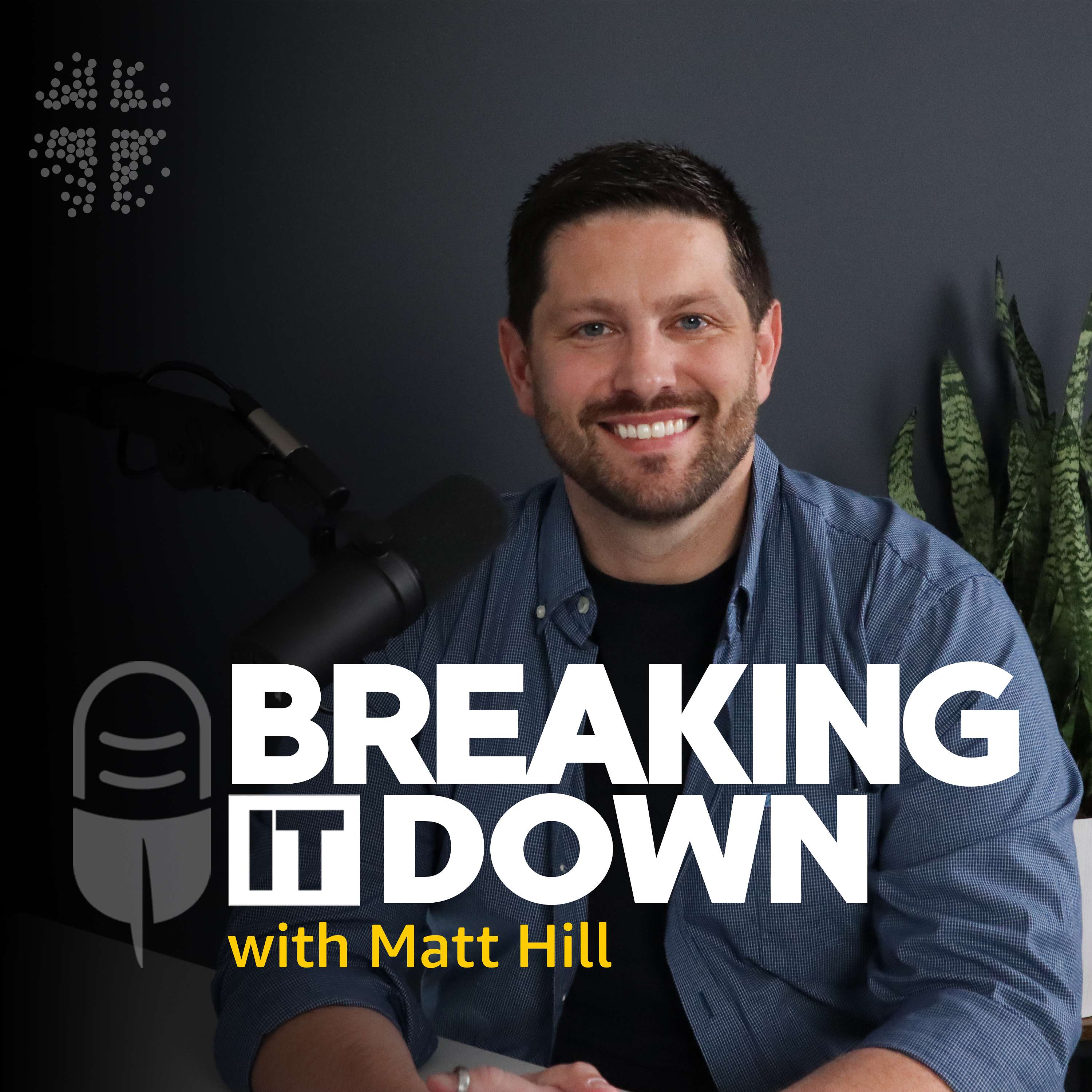 Breaking it Down with Matt Hill