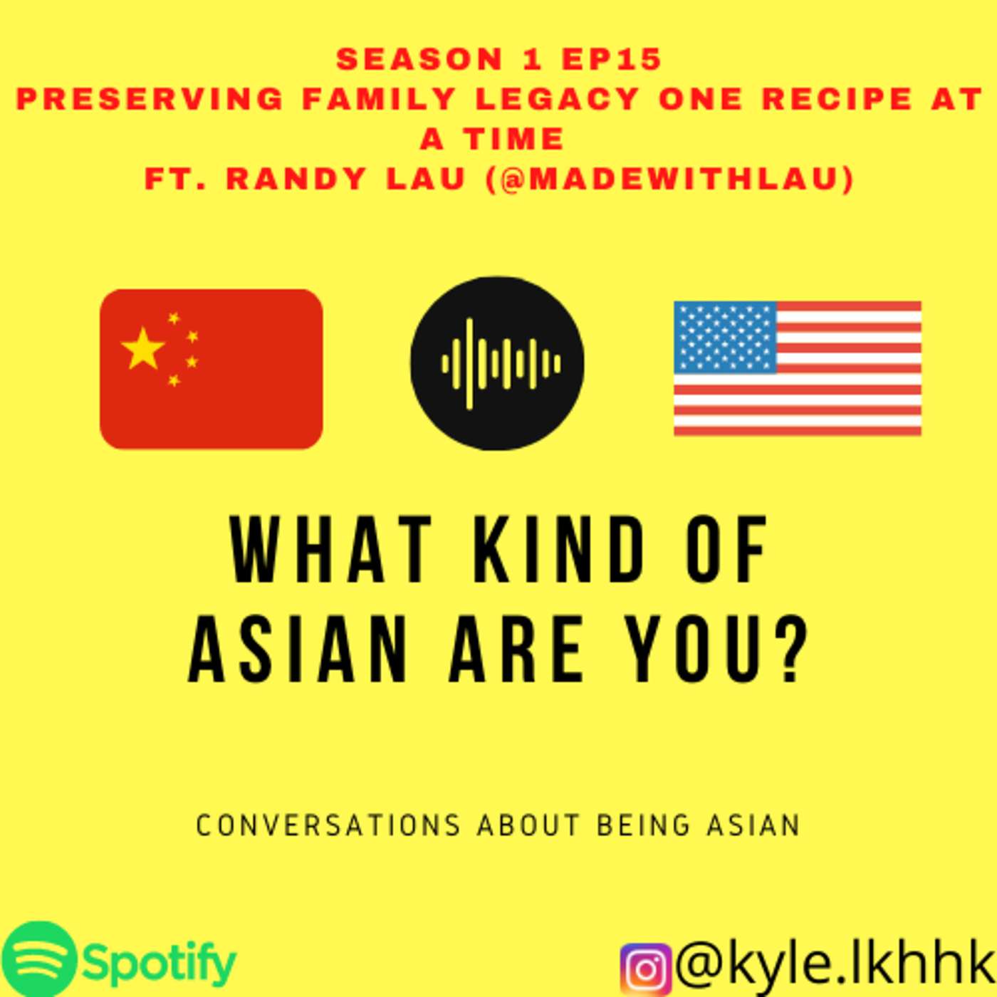 15－PRESERVING FAMILY LEGACY ONE RECIPE AT A TIME FT. RANDY LAU (@MADEWITHLAU) episode artwork