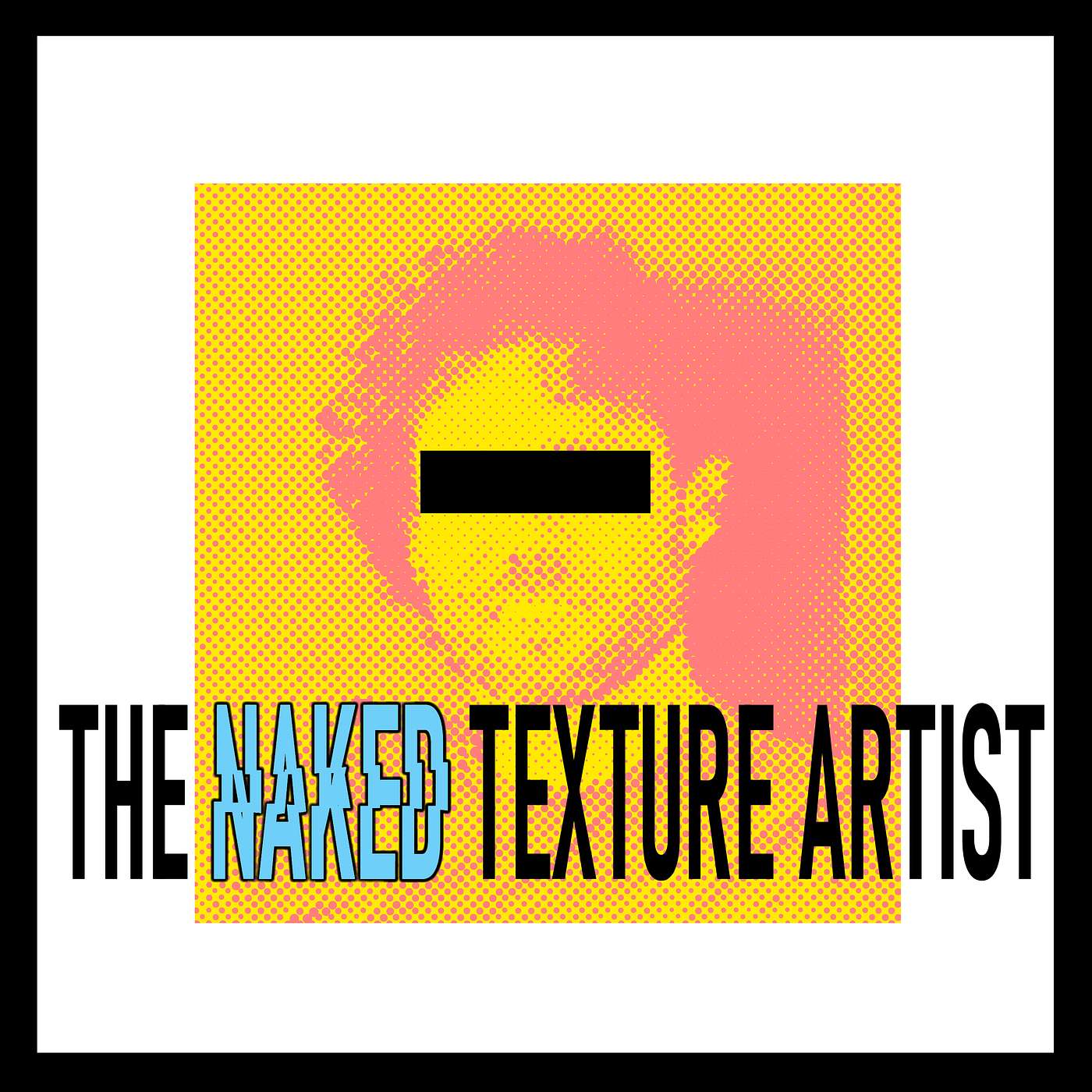 The Naked Texture Artist