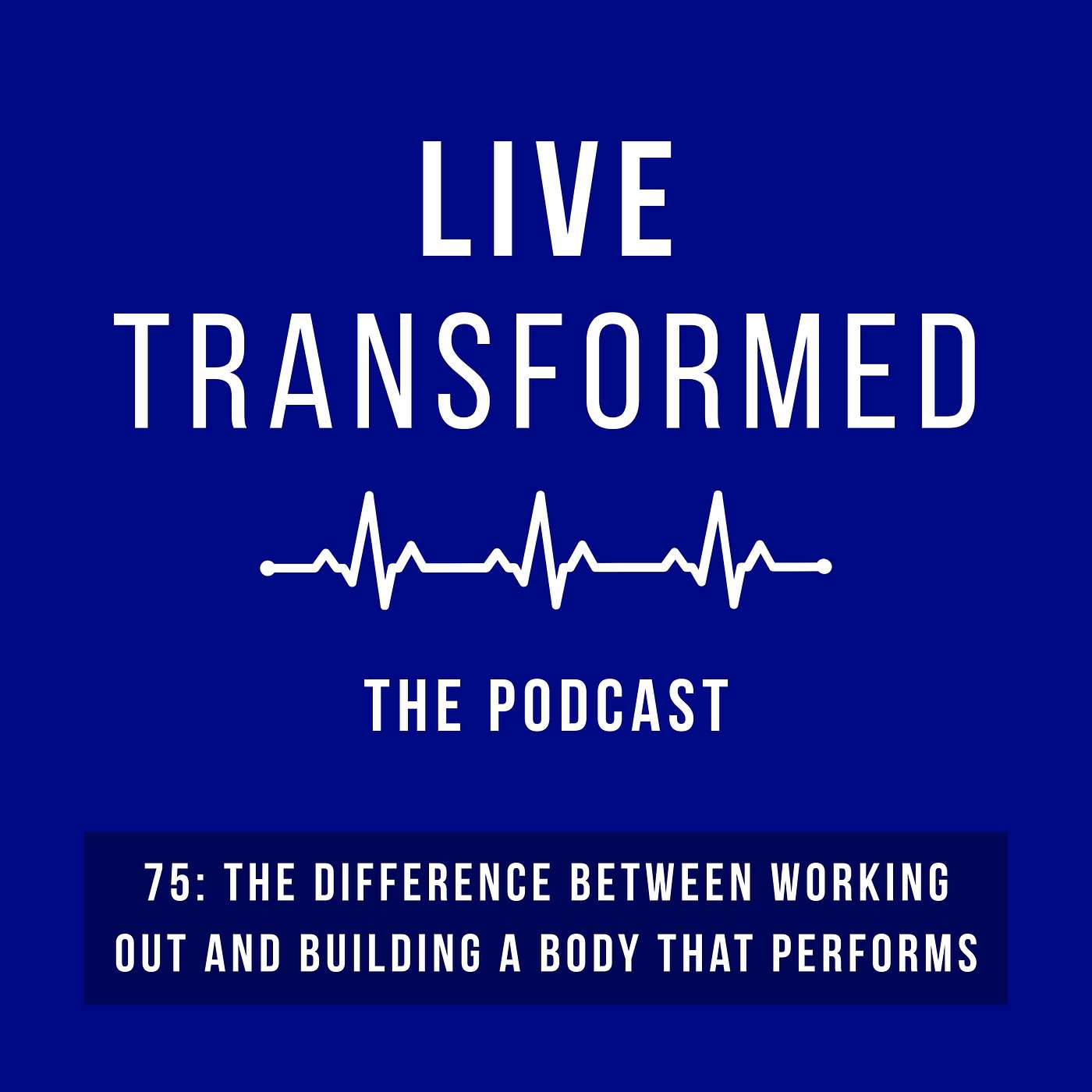 75: The Difference Between Working Out And Building A Body That Performs episode artwork