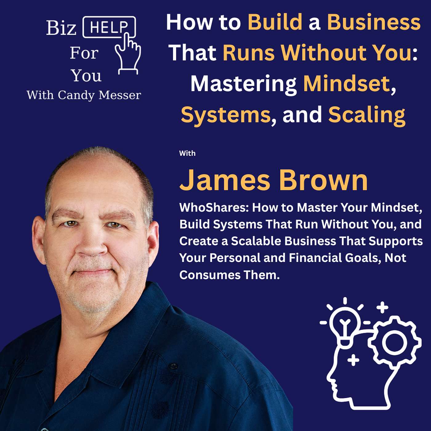 How to Build a Business That Runs Without You: Mastering Mindset, Systems, and Scaling with James Brown How to Build a Business That Runs Without You: Mastering Mindset, Systems, and Scaling with James Brown