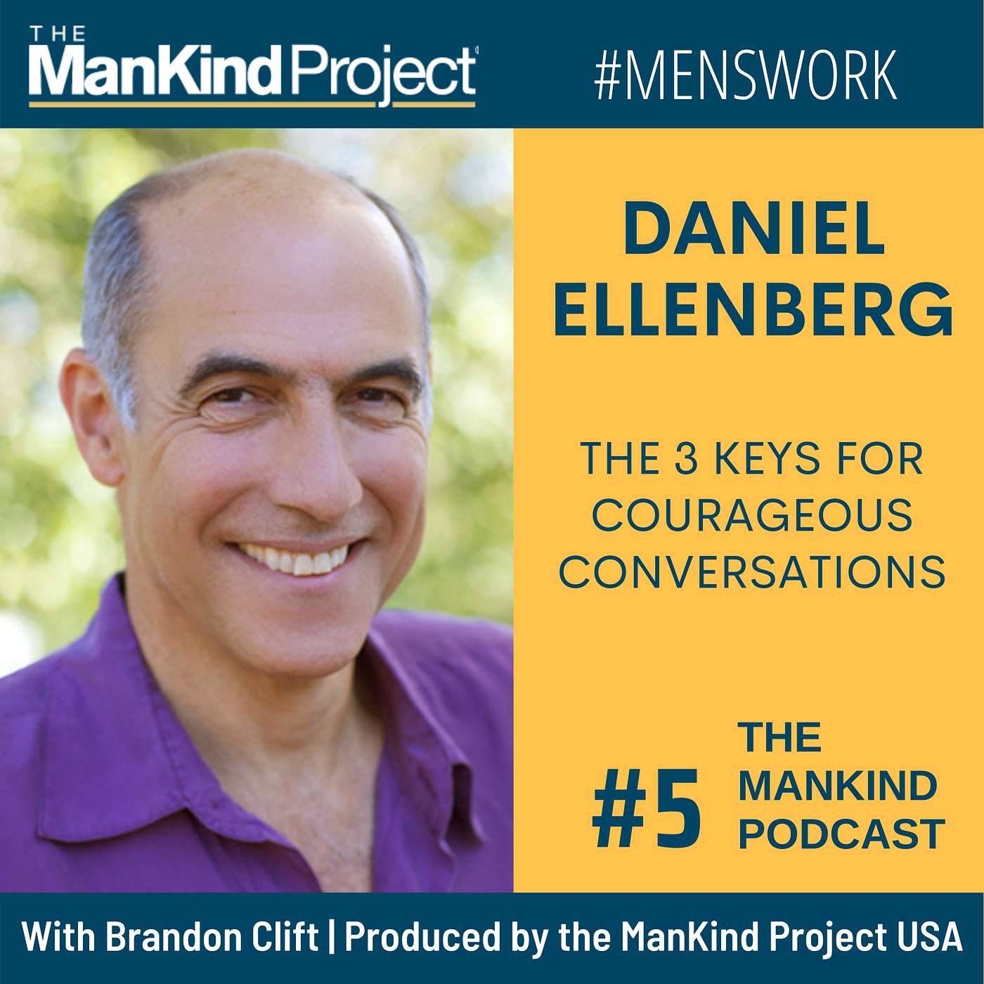 The 3 Keys For Courageous Conversations | Daniel Ellenberg Ph.D | Ep #005
