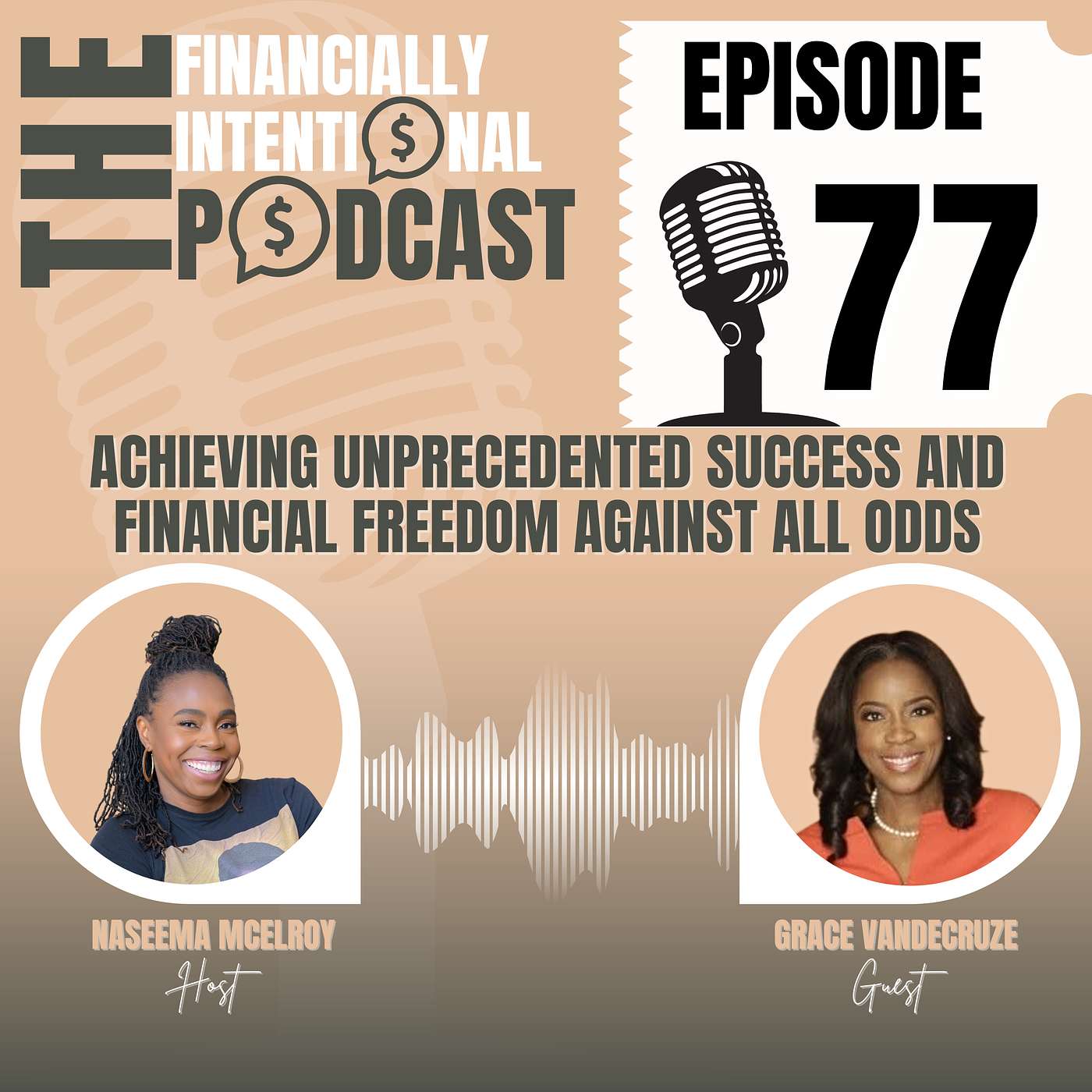 Achieving Unprecedented Success and Financial Freedom Against All Odds - Episode 77