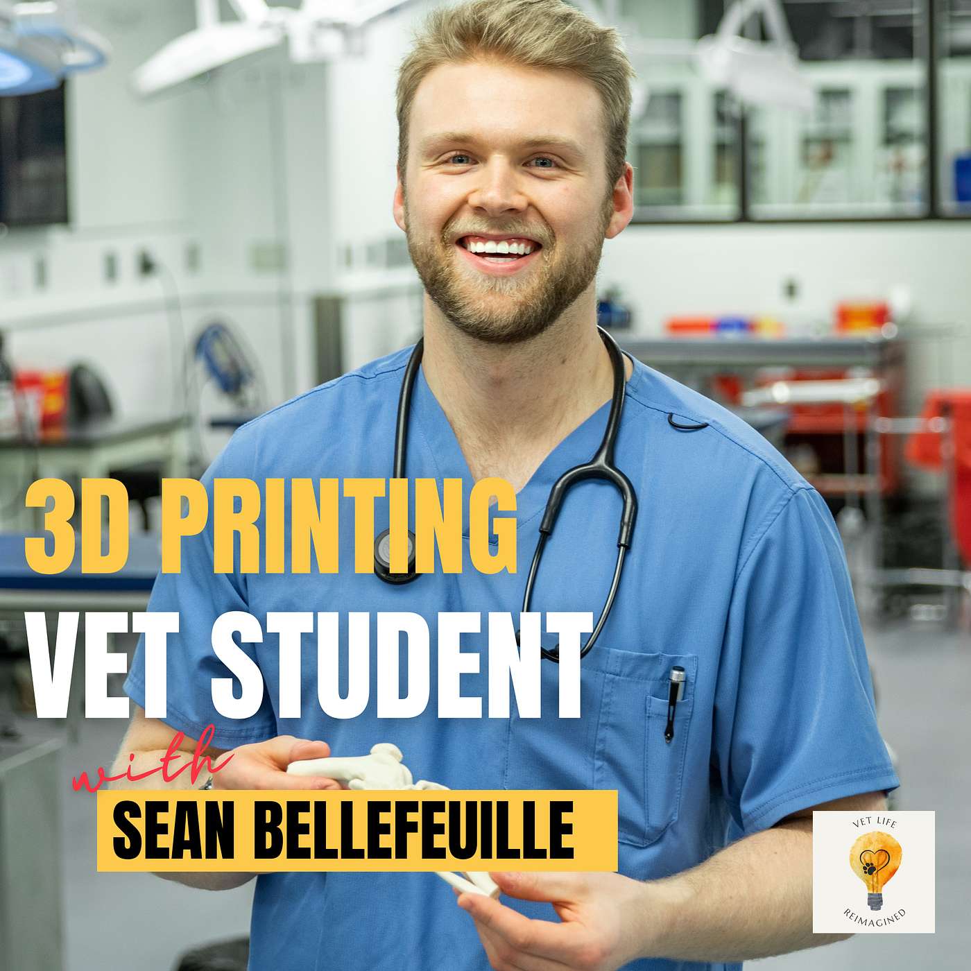 Vet Student & Entrepreneur in 3D Printing in Veterinary Medicine - Sean Bellefeuille episode artwork