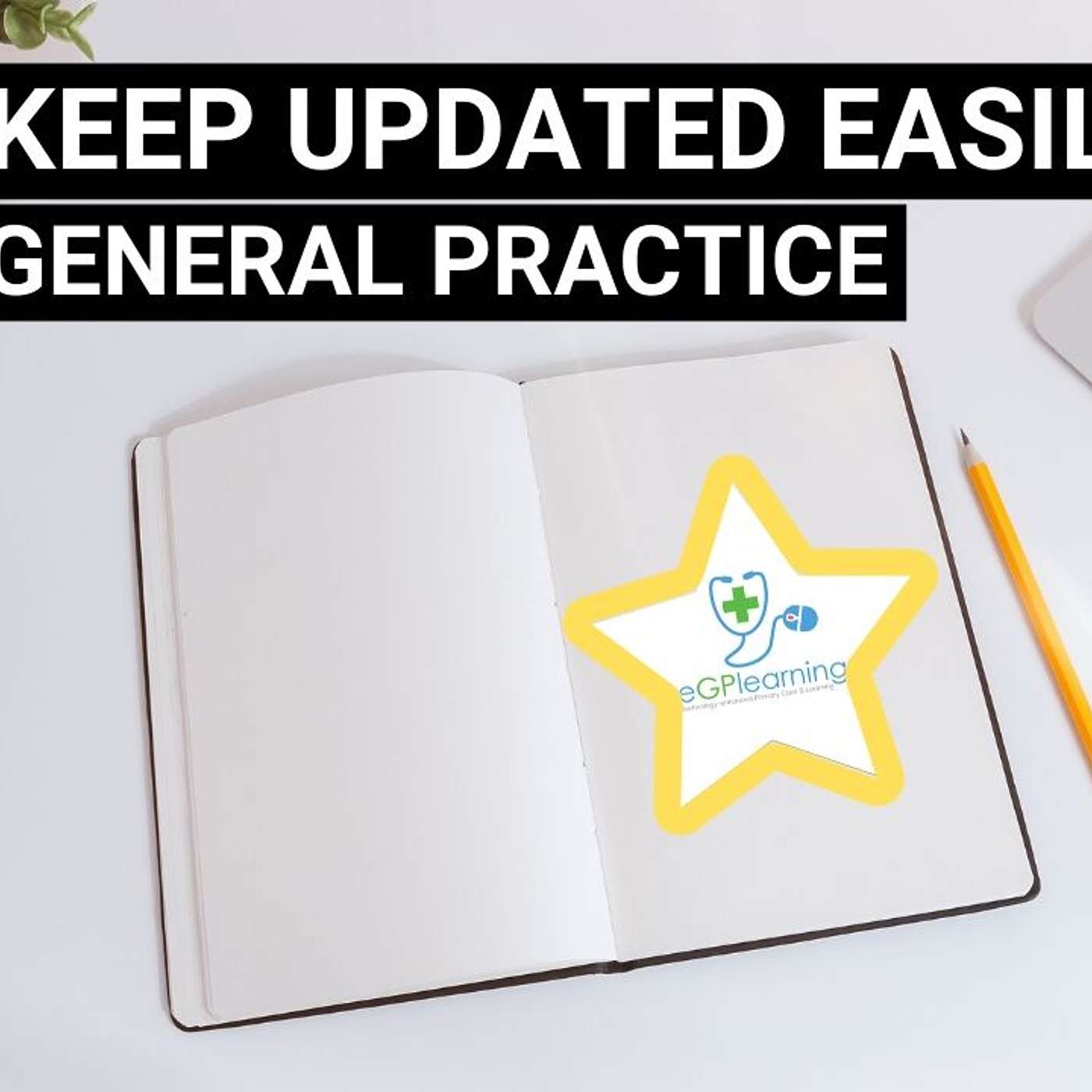 Keep updated EASILY in General Practice