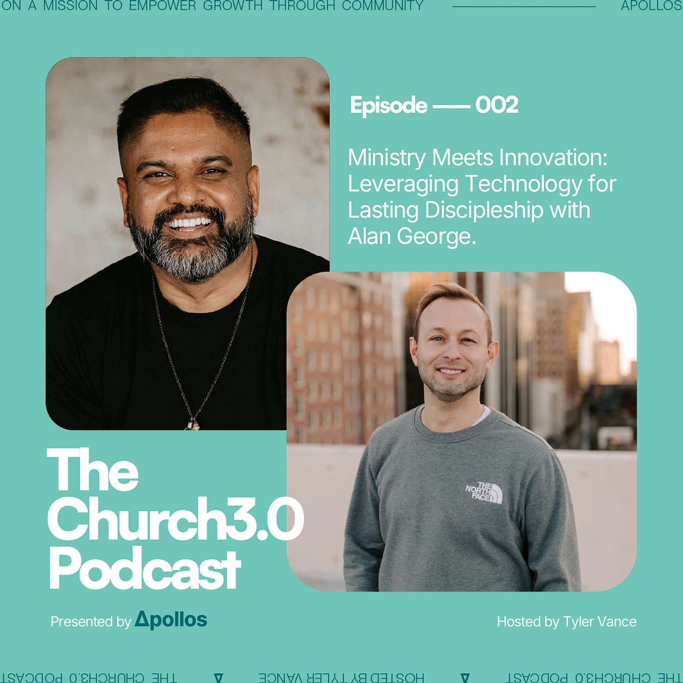 Ministry Meets Innovation: Leveraging Technology for Lasting Discipleship with Alan George