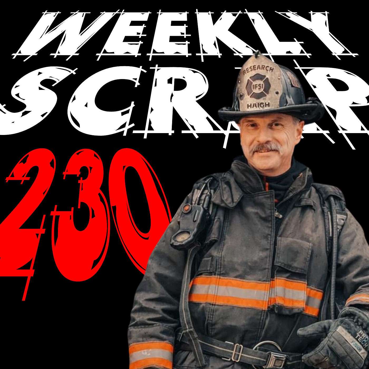 Weekly Scrap #230 - Craig Haig, the Dynamic Fire Chief