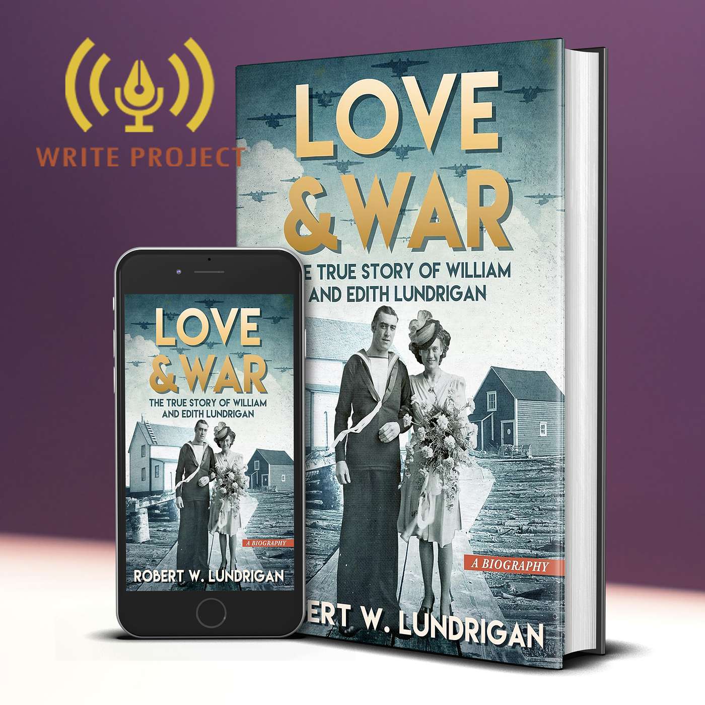 Remembrance Day with LOVE AND WAR author ROBERT W. LUNDRIGAN | The Write Project episode artwork