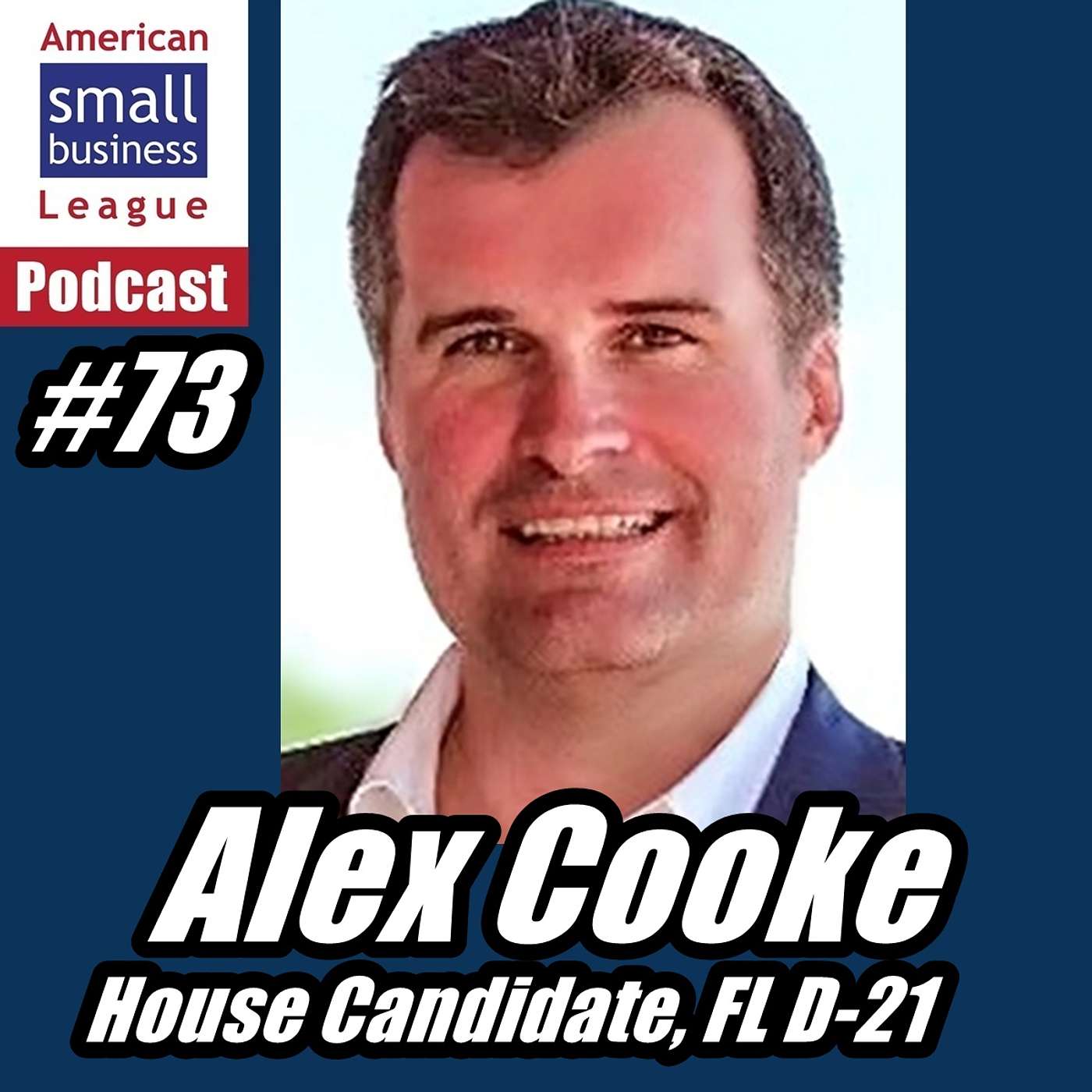 ASBL 73, Alexander Cooke, House Candidate, FL D-21, June 22, 2026 episode artwork