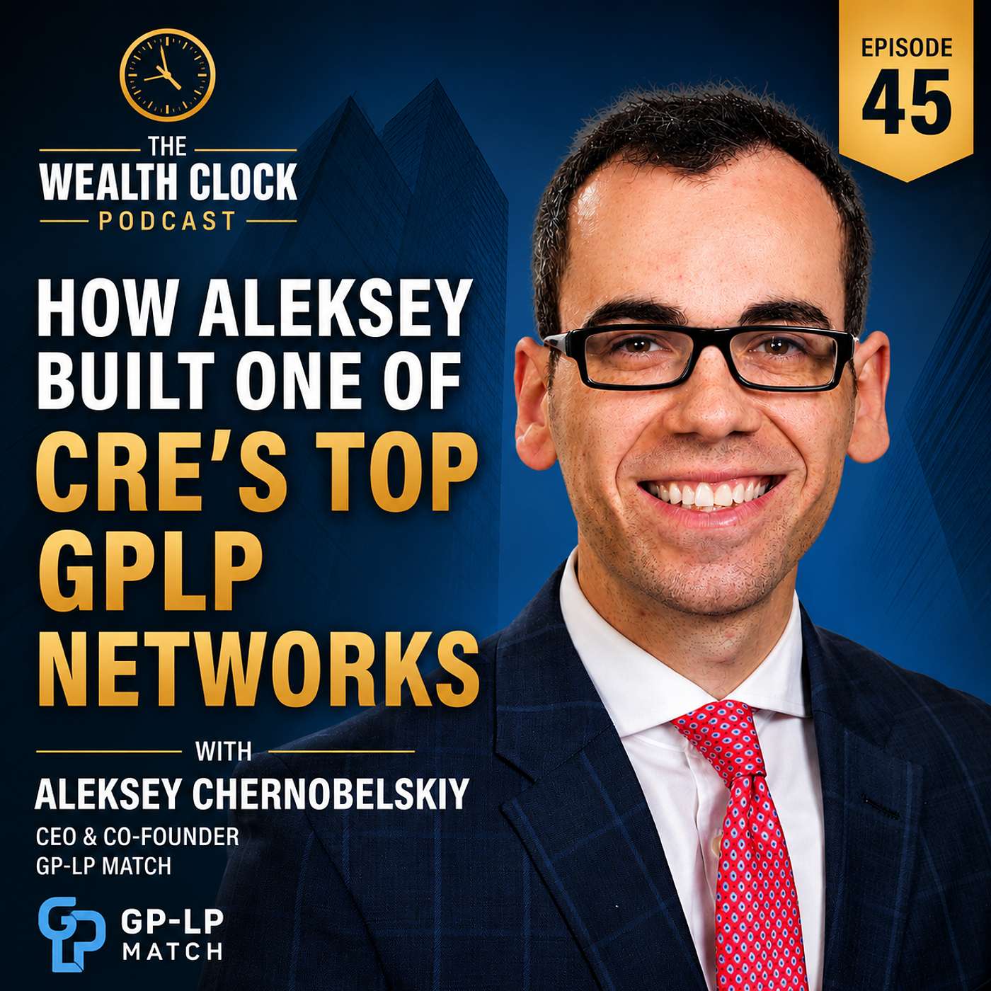 How Aleksey Chernobelskiy Built One of CRE's Biggest GP LP Networks- EP45 episode artwork