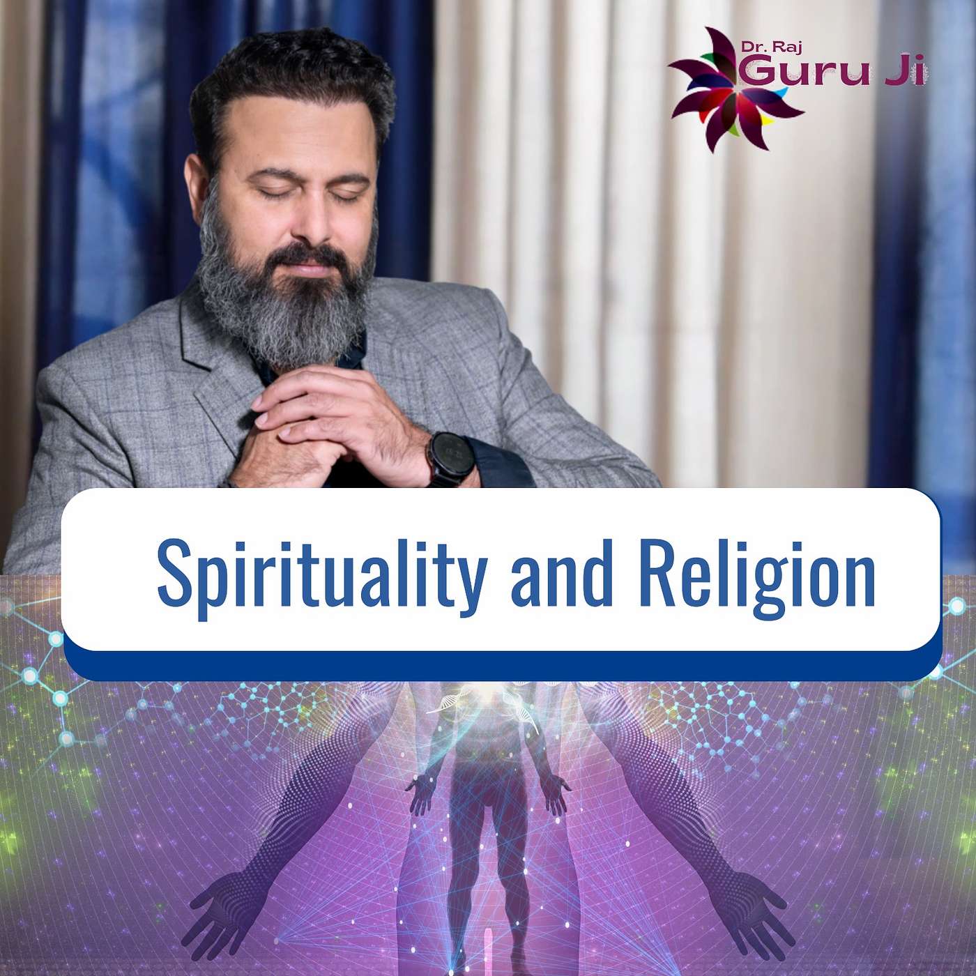 Understanding the difference between Spirituality and Religion | Explained by Guru Ji Dr. Raj