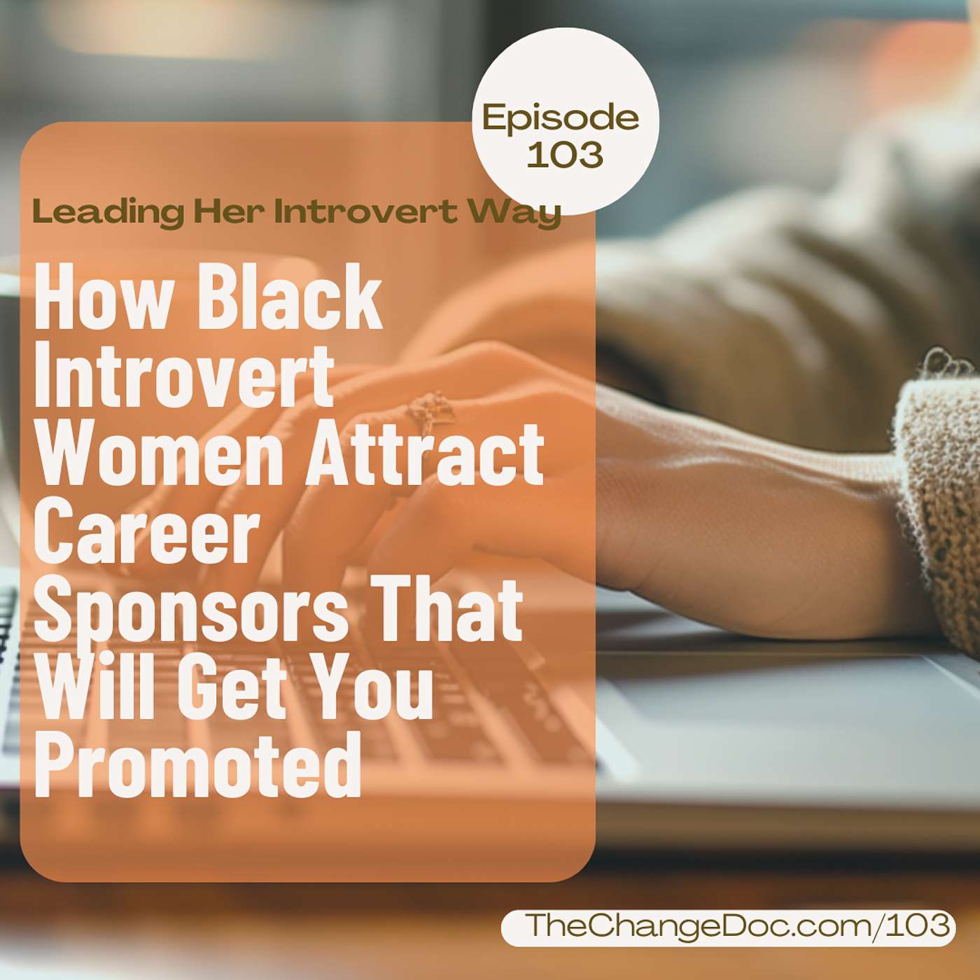 103: How Black Introvert Women Attract Career Sponsors To Get Promoted