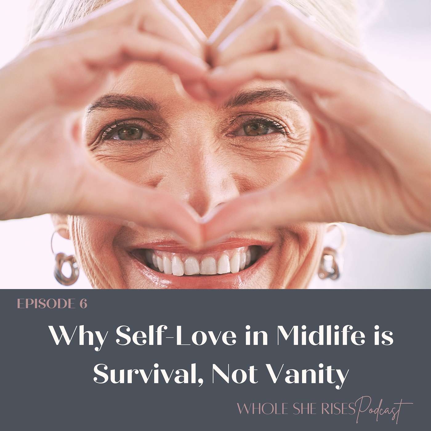 6: Why Self-Love in Midlife Is Survival, Not Vanity episode artwork